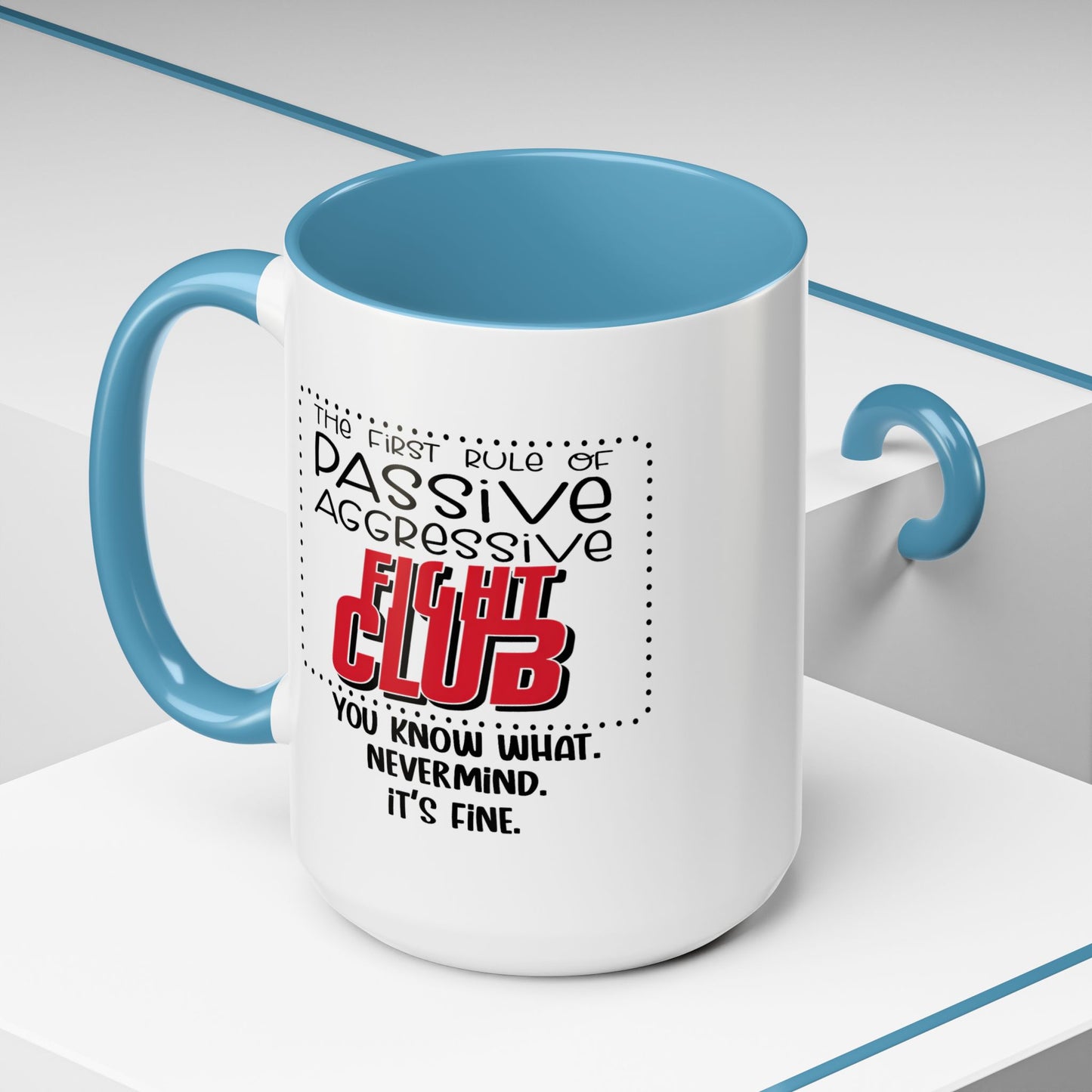 Humor Mug - The First Rule of Passive Aggressive Fight Club