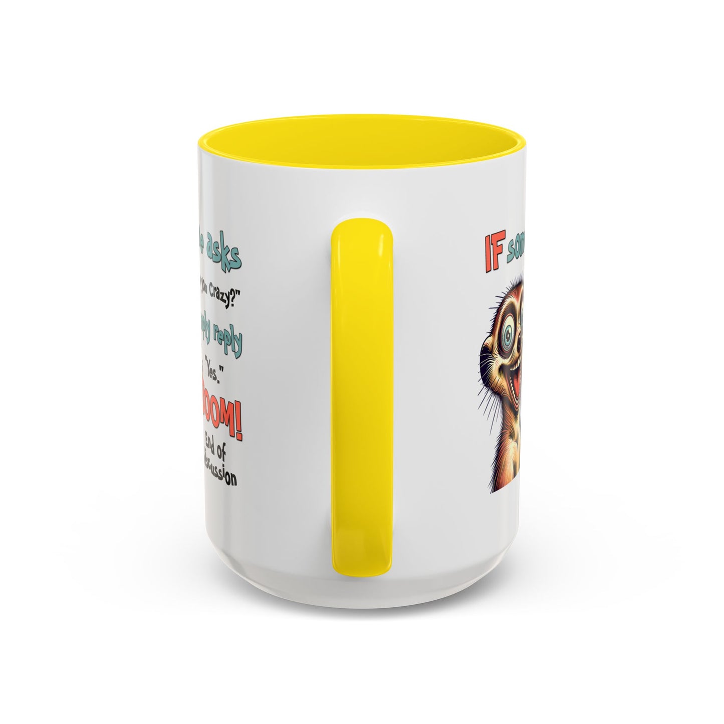 Humor Mug - If Someone Asks Are You Crazy