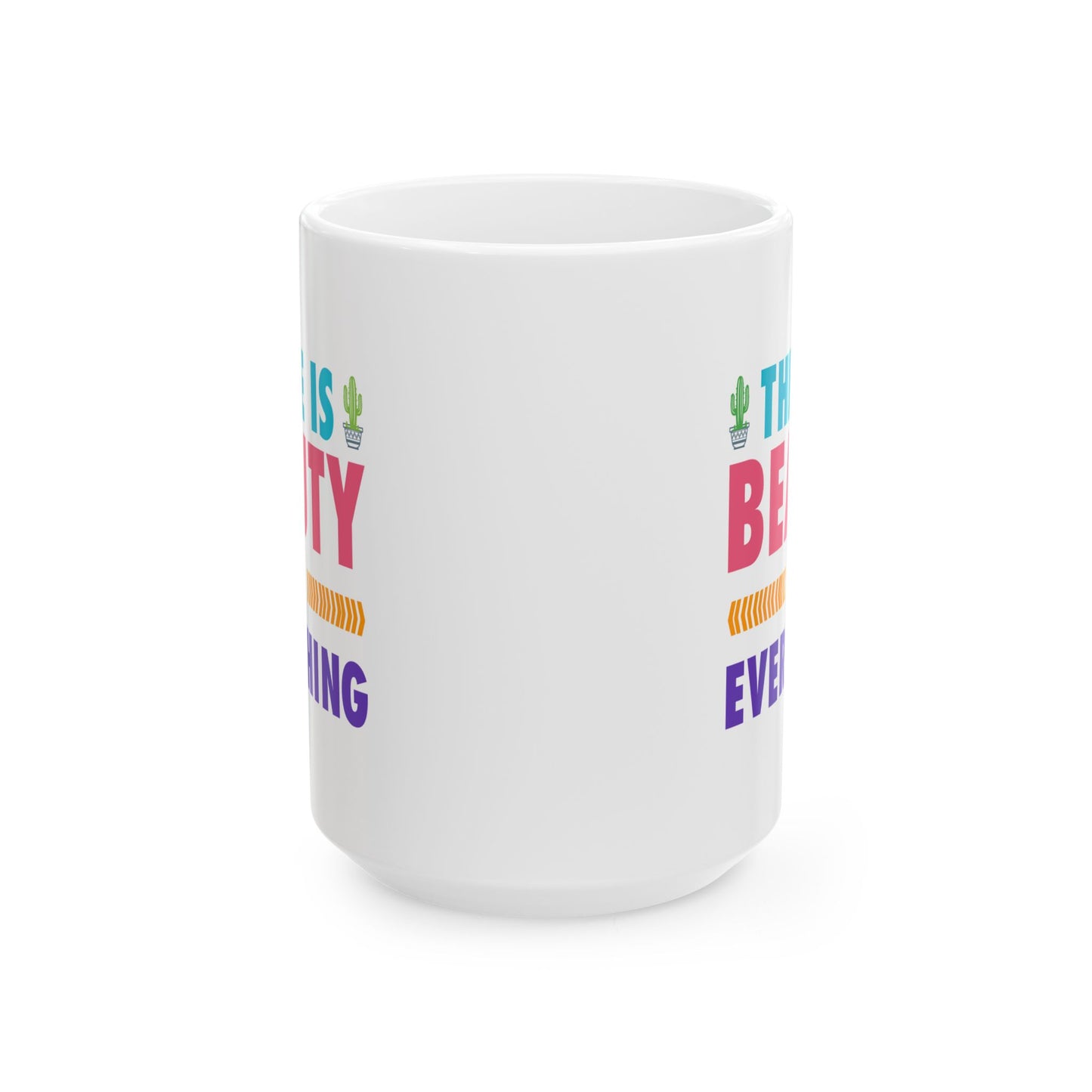 Motivation Mug - There is Beauty in Everything Text