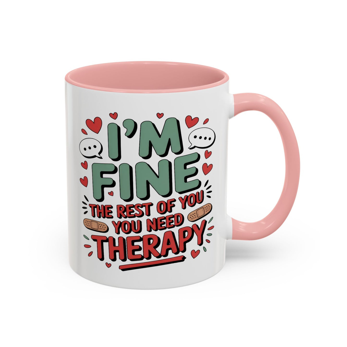 Humor Mug - I'm Fine The Rest of You Need Therapy