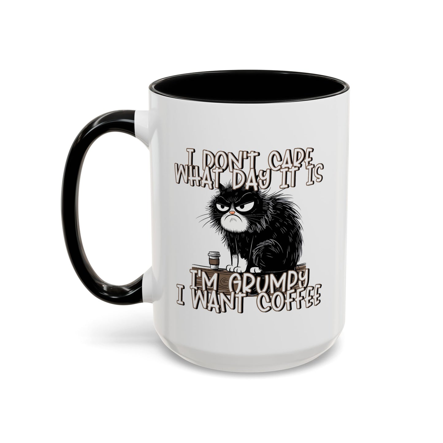 Humor Mug - I Don't Care What Day it is
