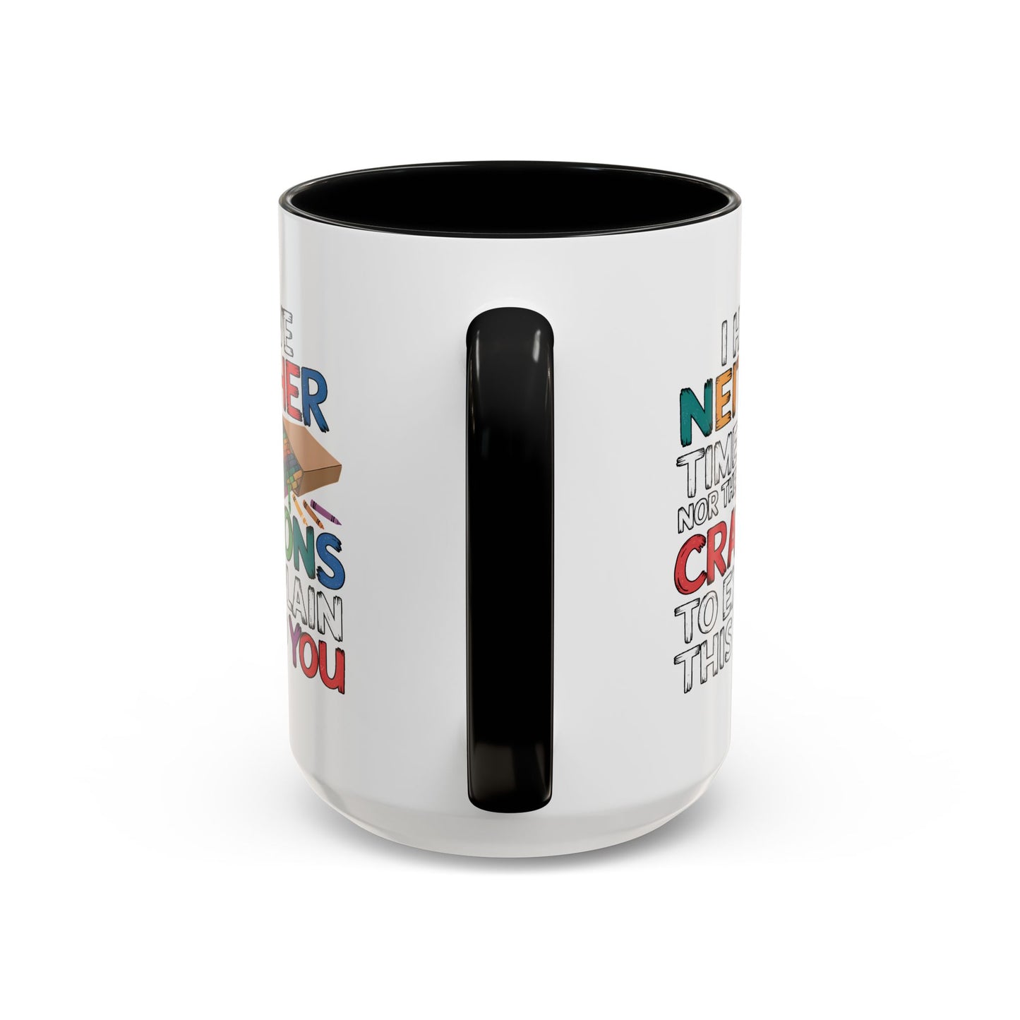 Adult Mug - I Have Neither The Time