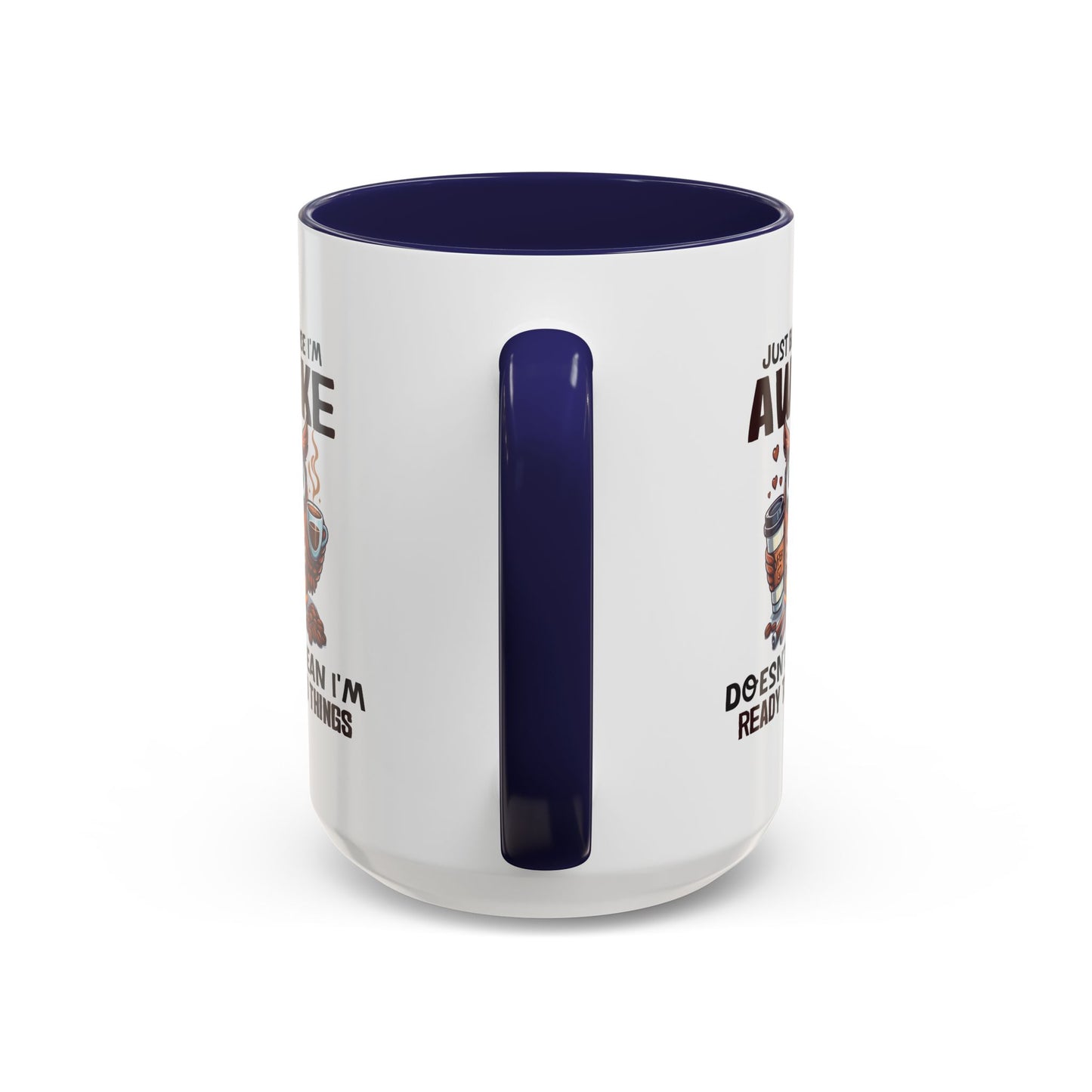 Humor Mug - Just Because I'm Awake