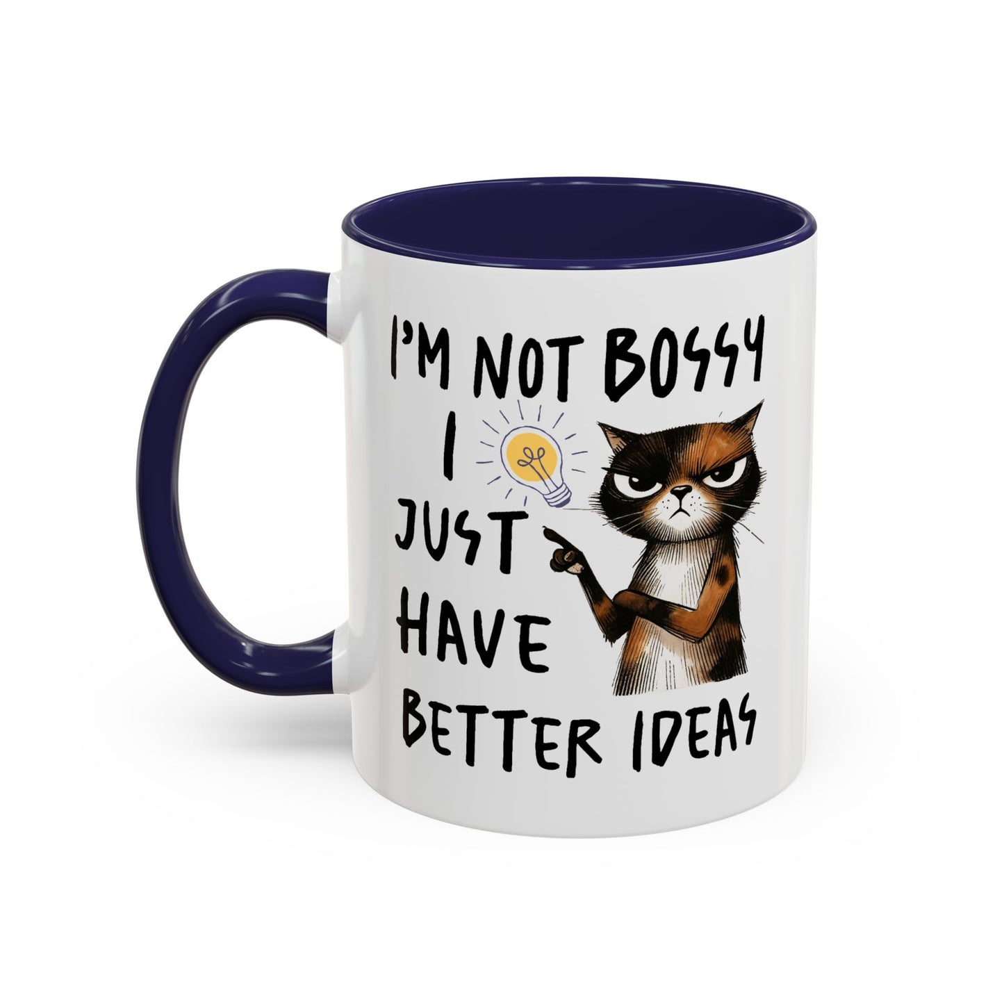 Humor Mug -I'm Not Bossy I Just Have Better Ideas