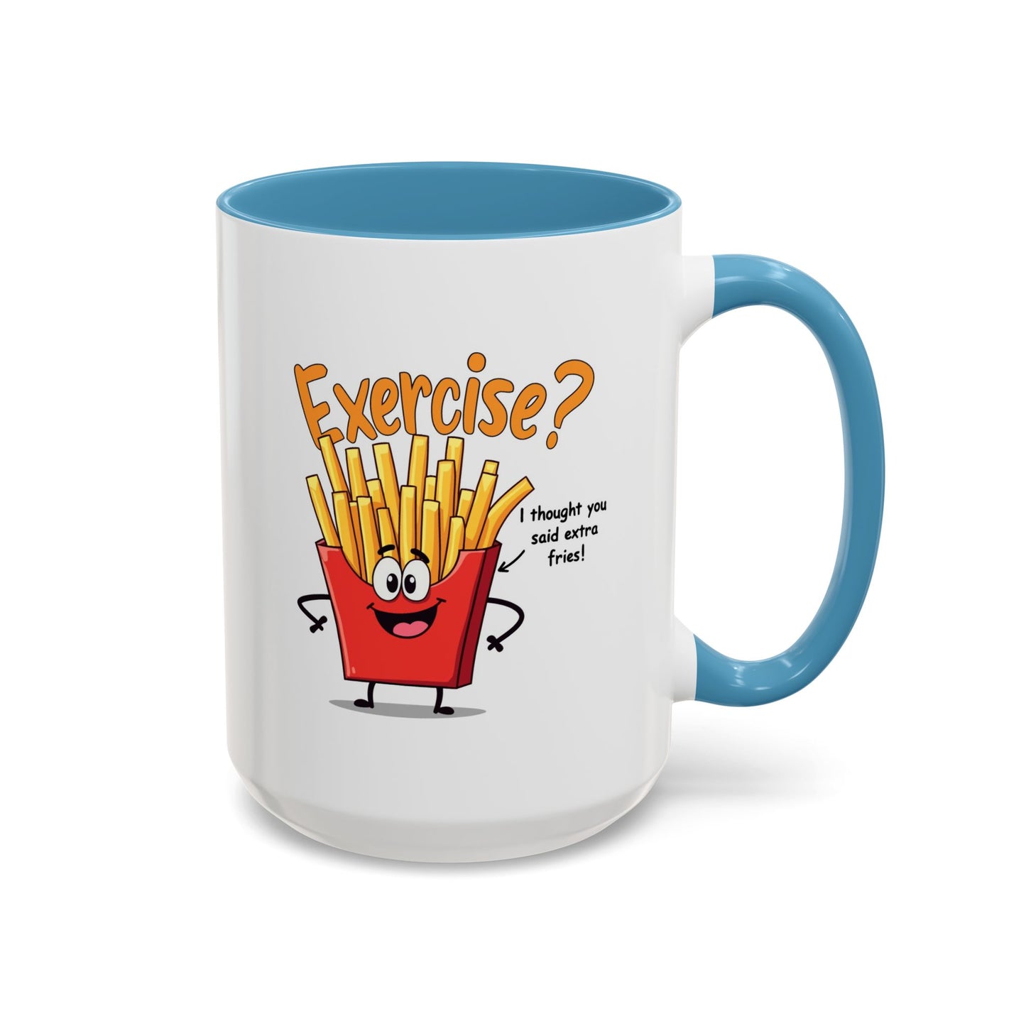 Humor Mug - Exercise I Thought You Said Extra Fries