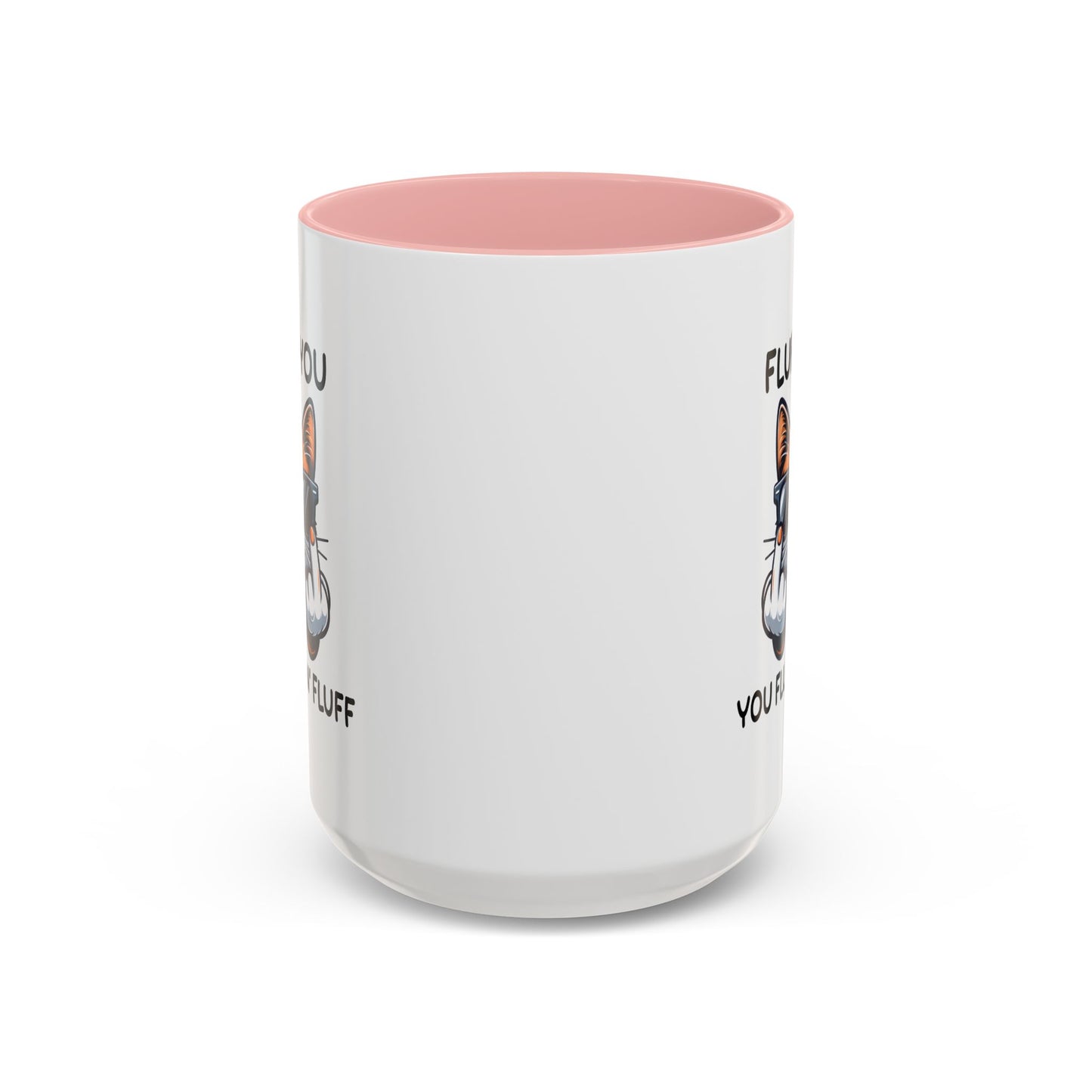 Humor Mug - Fluff You Fluffin' Fluff