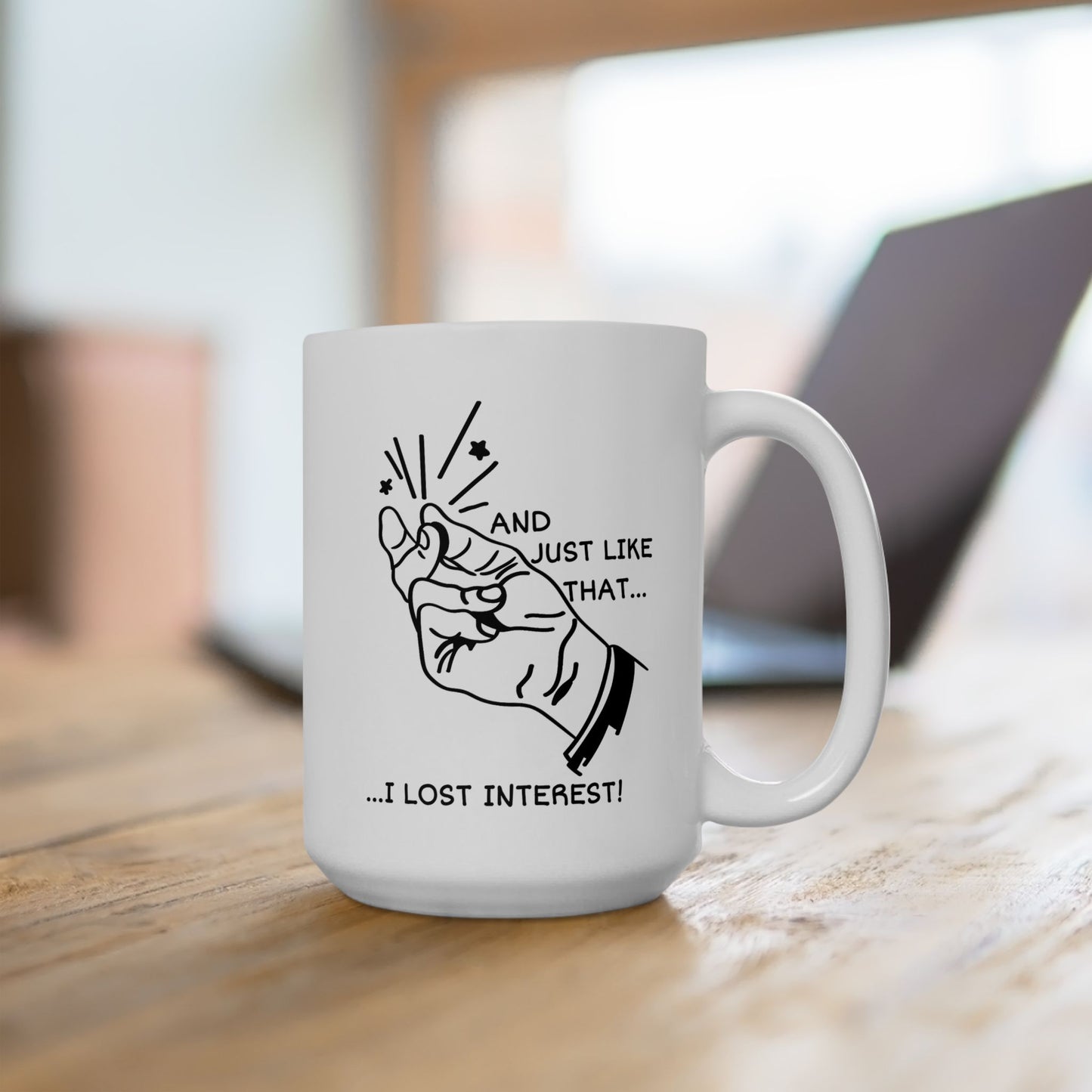 Office Mug - And Just Like That ...I Lost Interest!