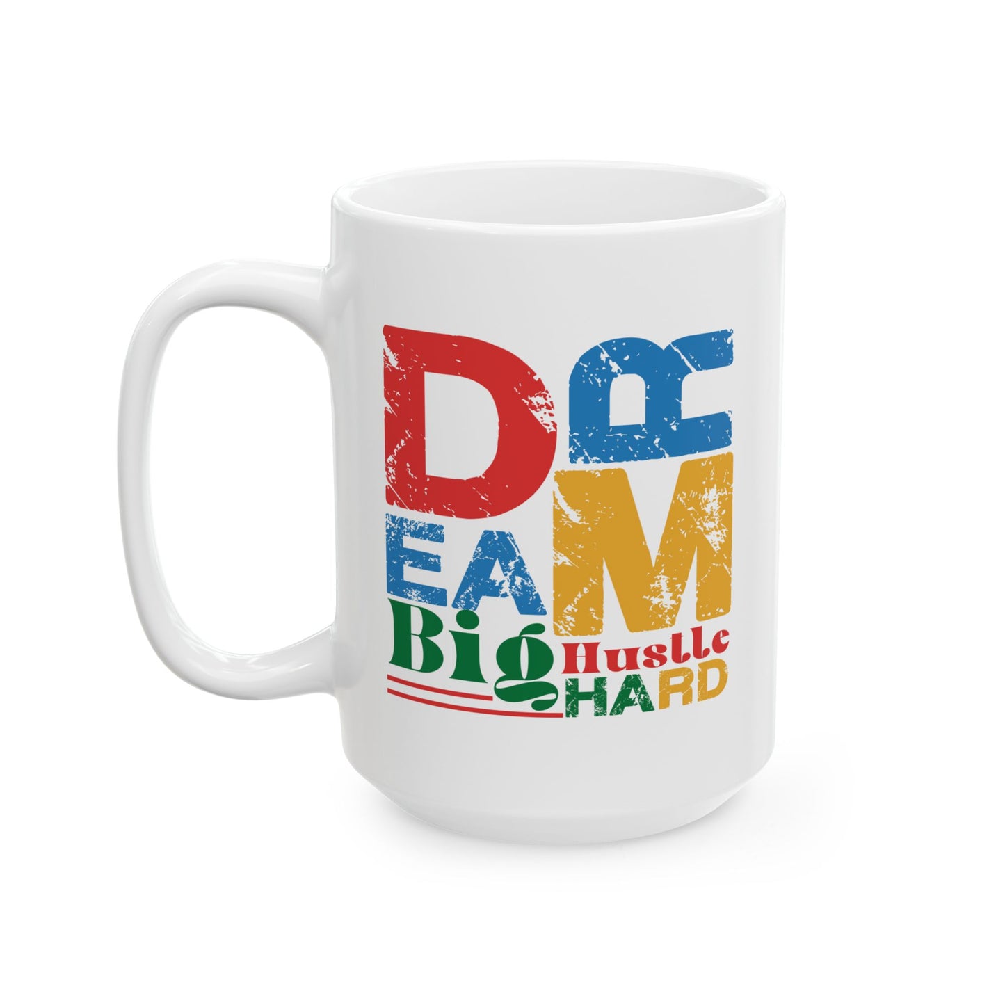 Motivation Mug - Dream Big Hustle Hard