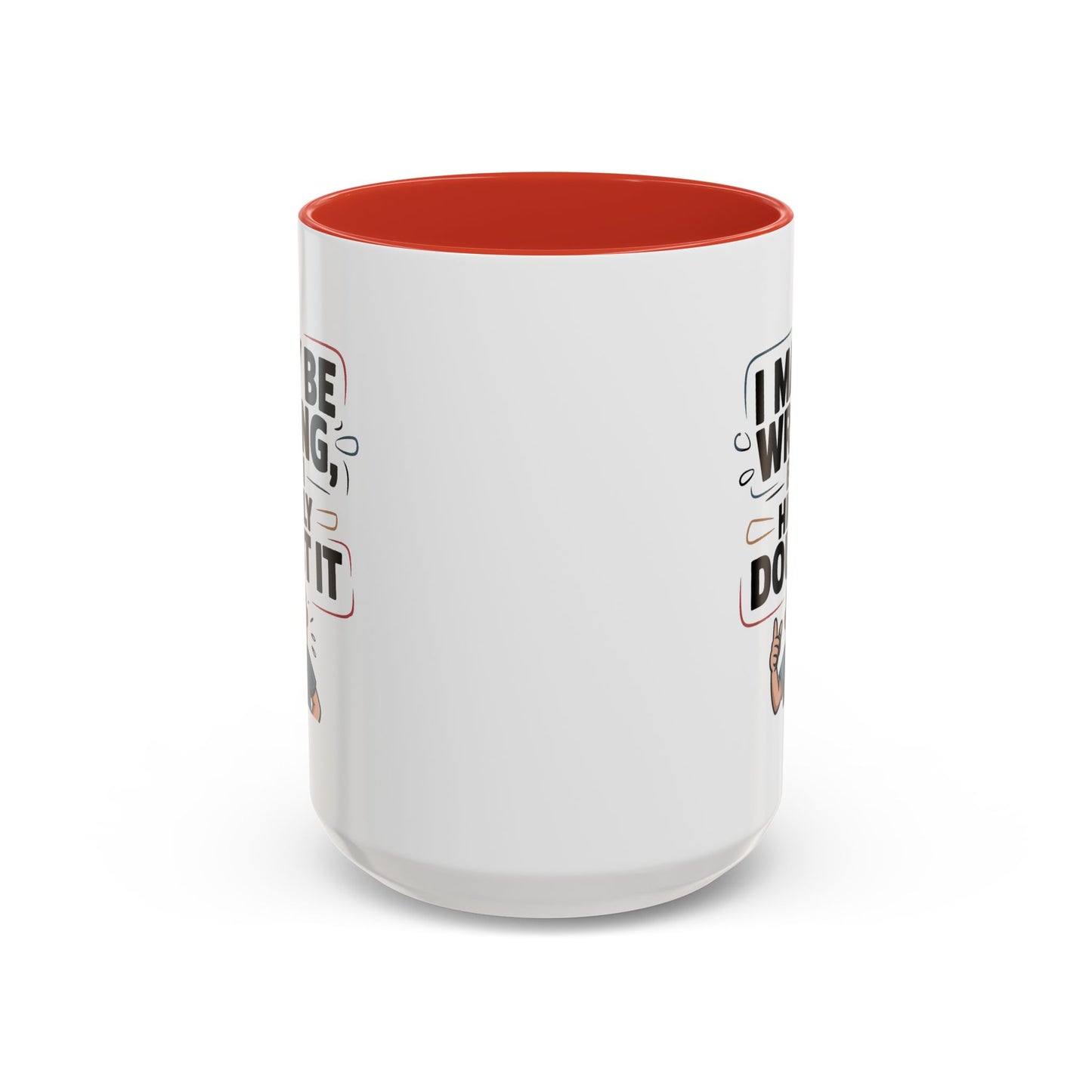 Humor Mug - I May Be Wrong But I Highly Doubt It