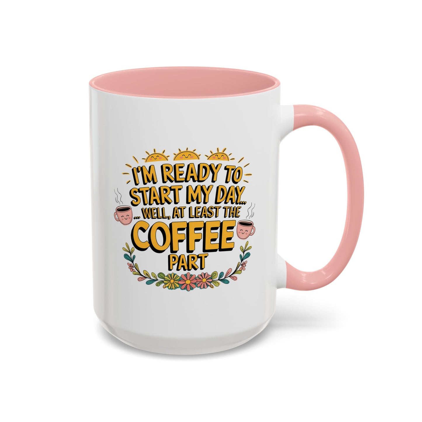 Humor Mug - I'm Ready Start My Day