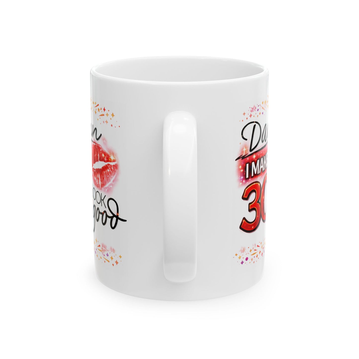 Birthday Mug - Damn I Make 30 Look Good