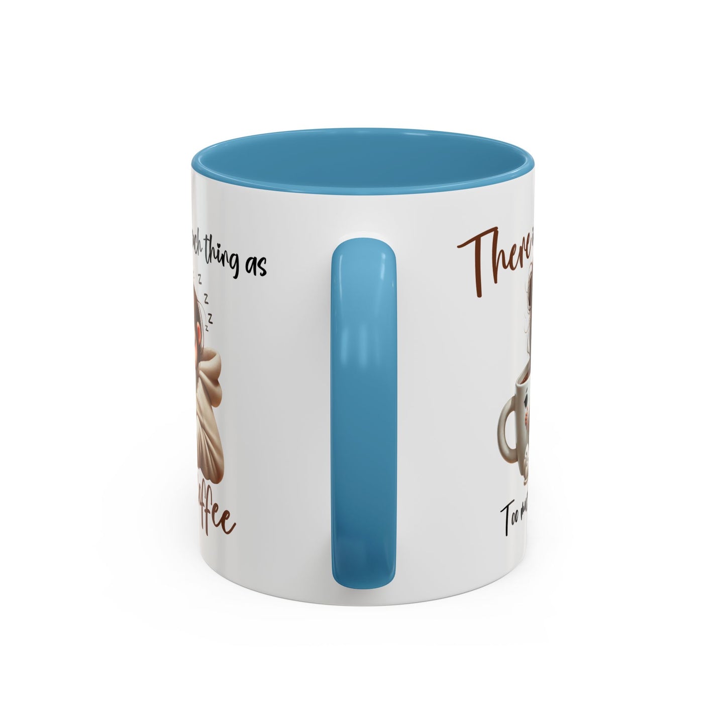 Humor Mug - There Is No Such Thing As Too Much Coffee