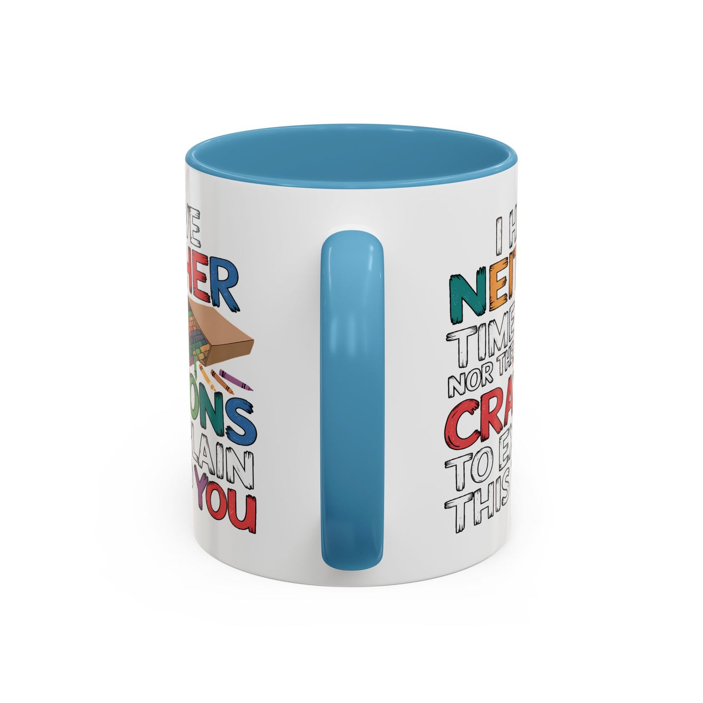 Adult Mug - I Have Neither The Time