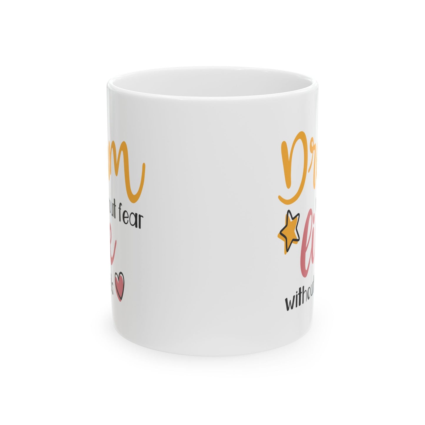 Motivation Mug - Dream Without Fear Love Without Limits