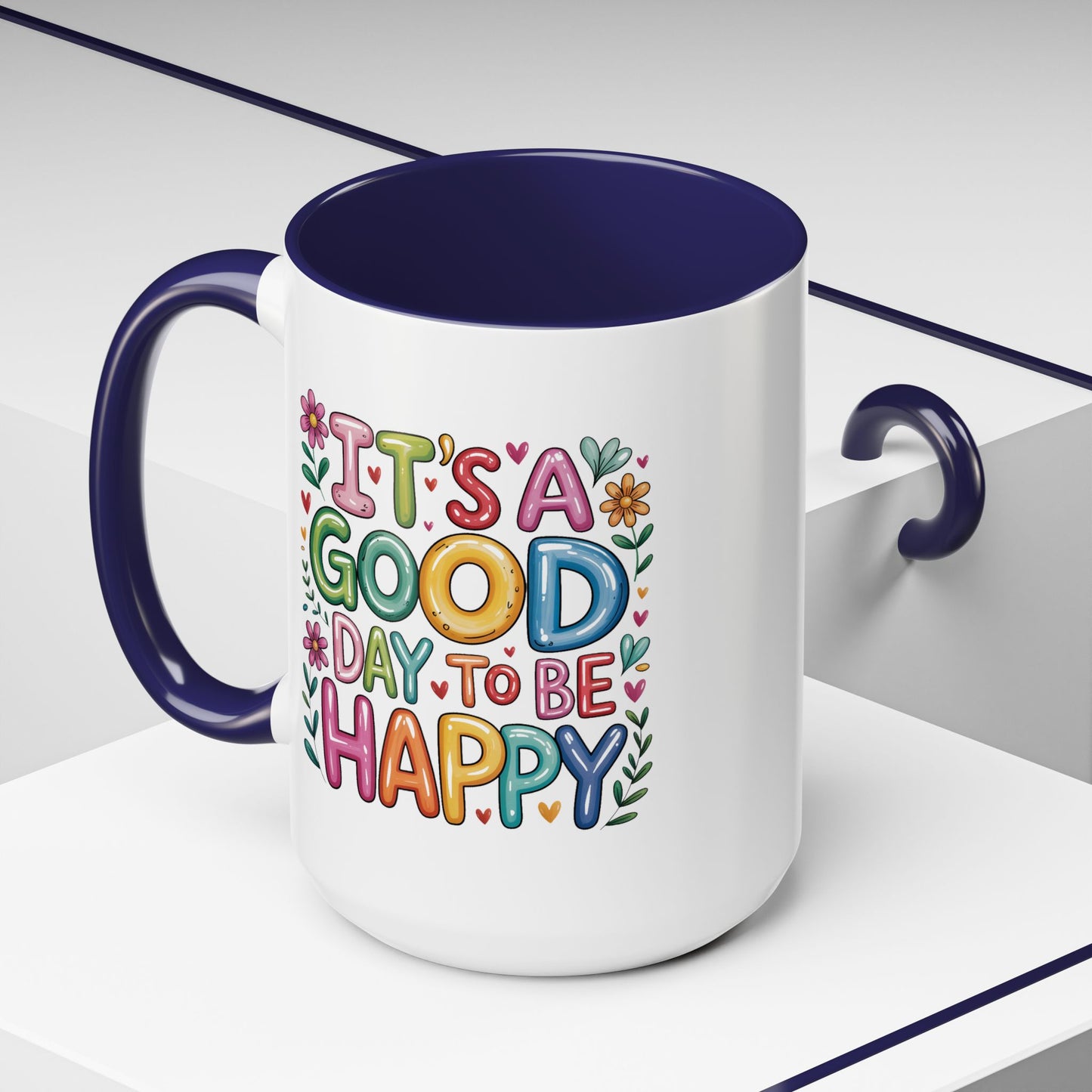 Motivation Mug - It's a Good Day to Be Happy