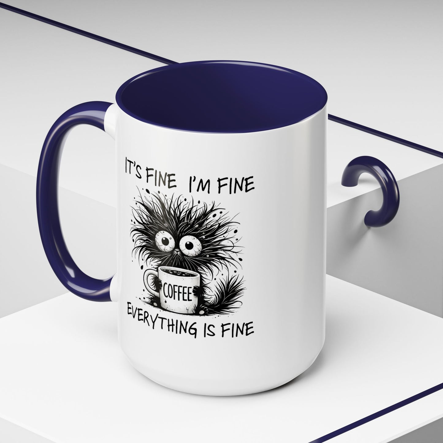 Humor Mug - It's Fine I'm Fine Everything is Fine