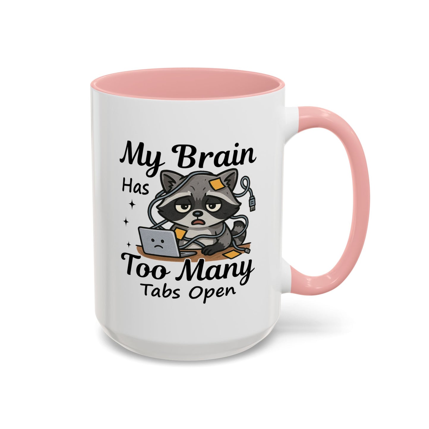 Humor Mug - My Brain Has Too Many Many Tabs Open