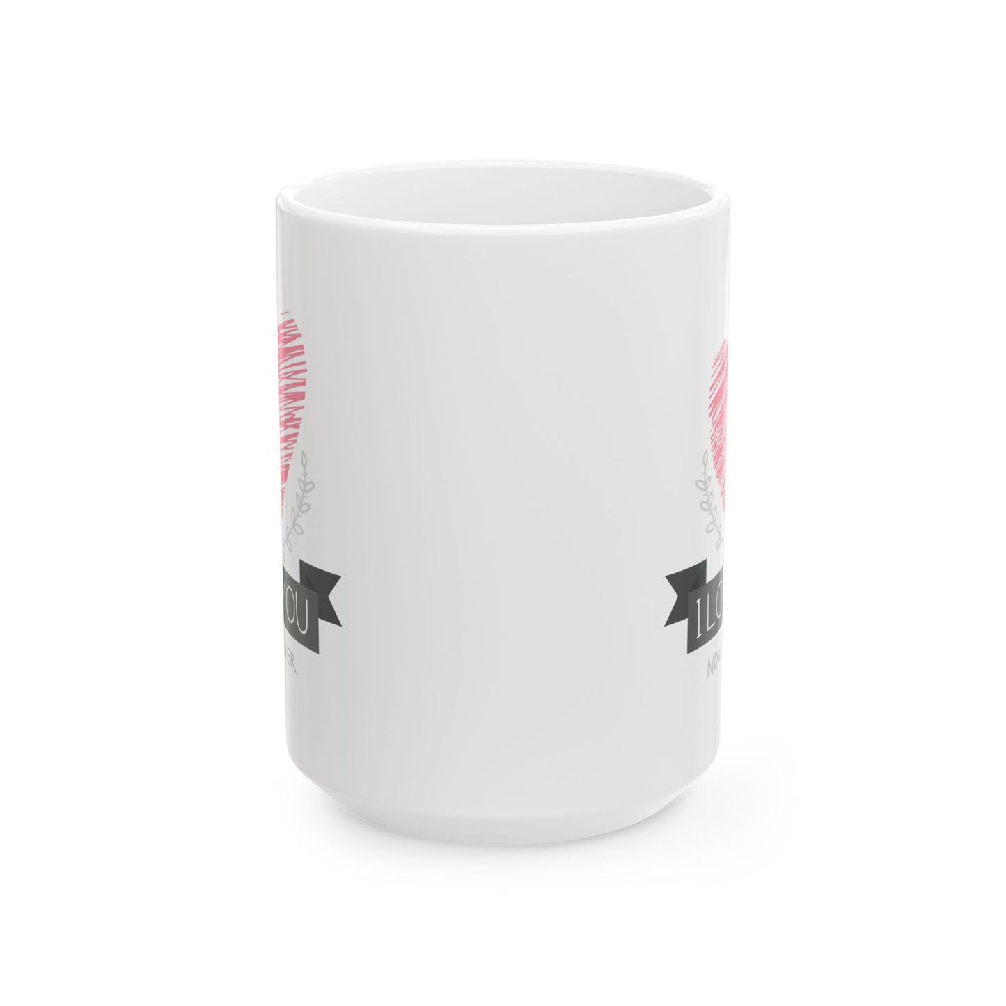 Anniversary Mug - I Love You Now & Forever!