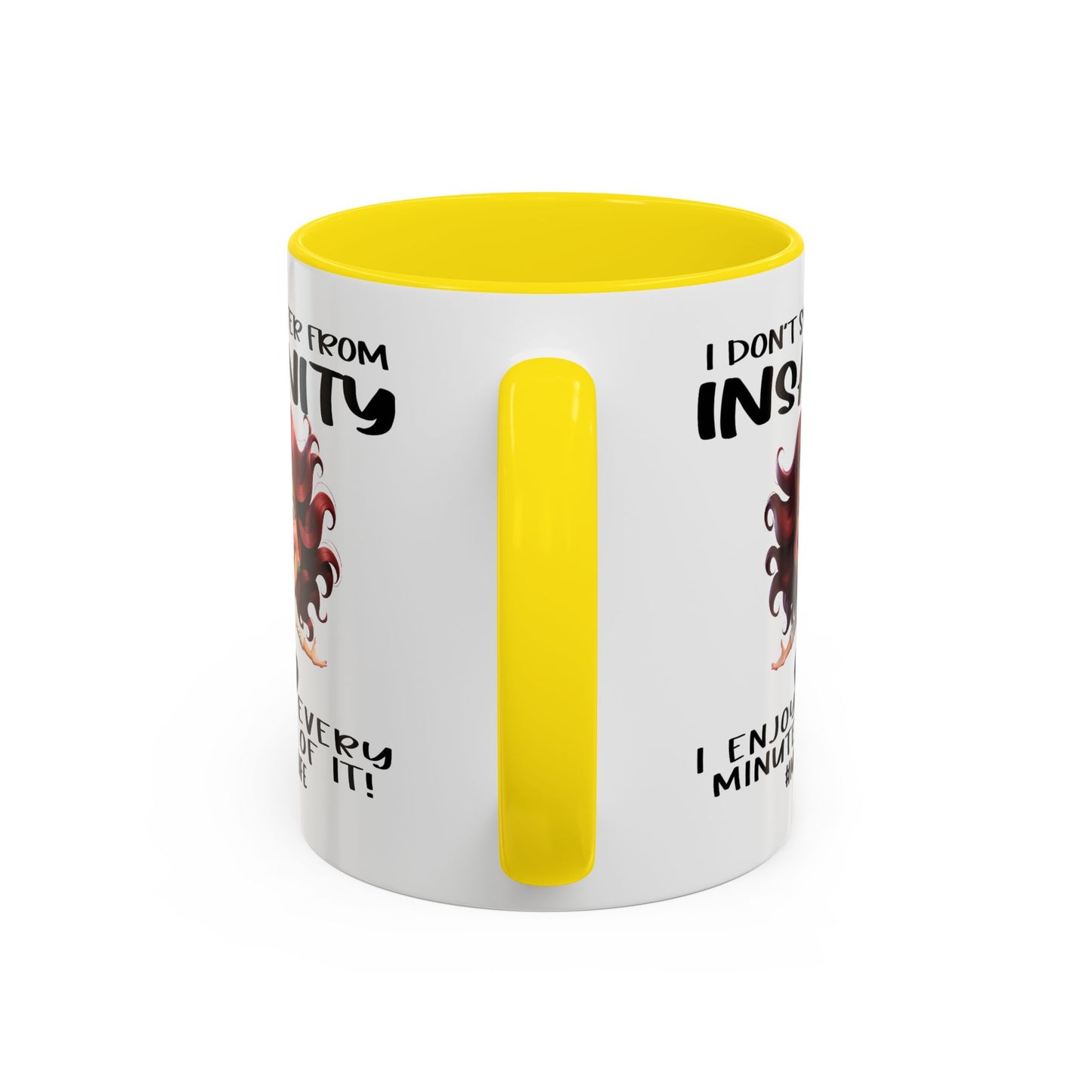 Humor Mug - I Don't Suffer from Insanity