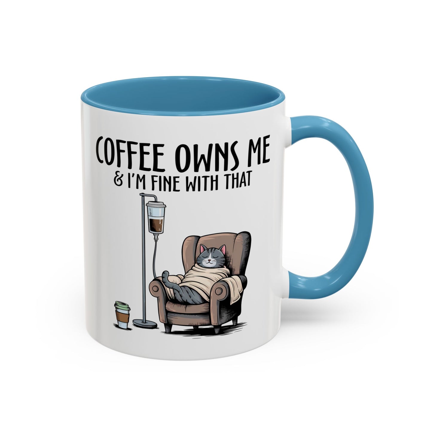 Humor Mug - Coffee Owns Me & I'm Fine With That