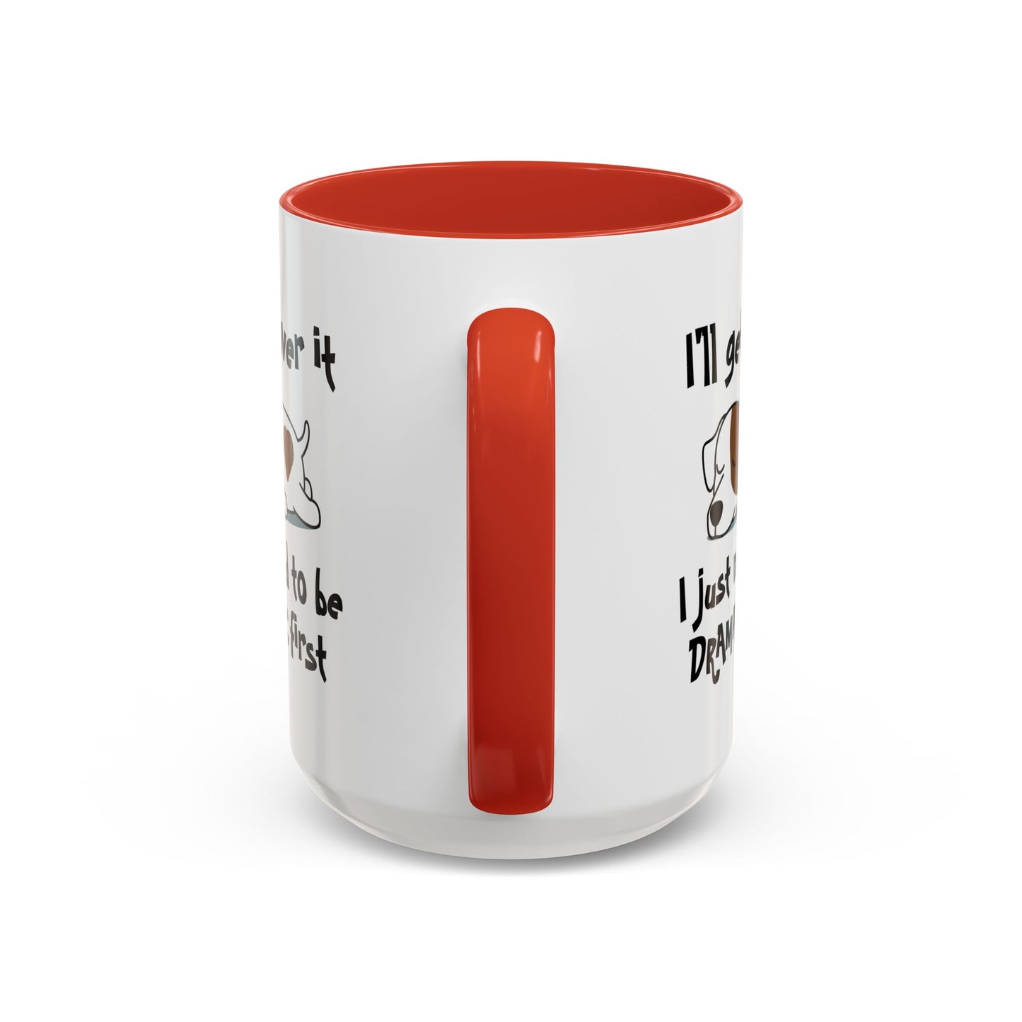 Humor Mug - I'll Get Over It Dog