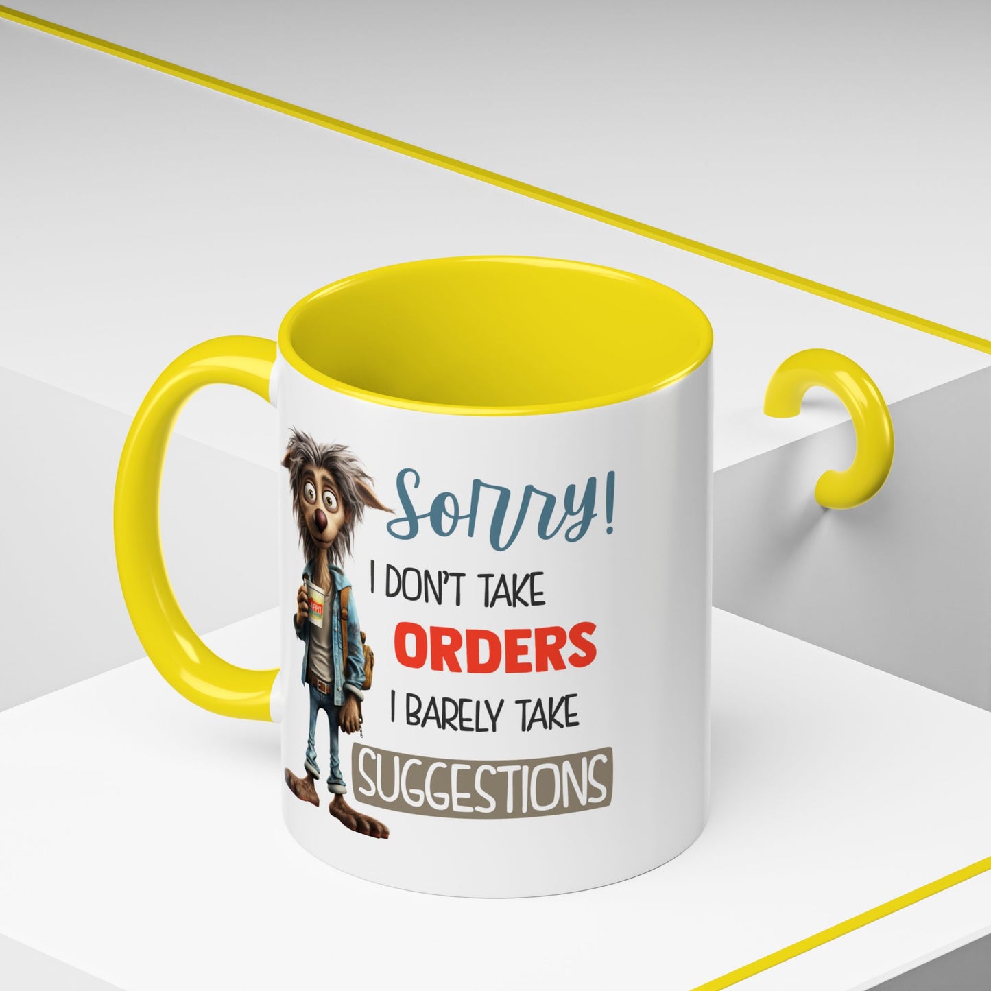 Humor Mug - Sorry I Don't Take Orders