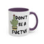 Adult Mug - Don't Be A Fuctus