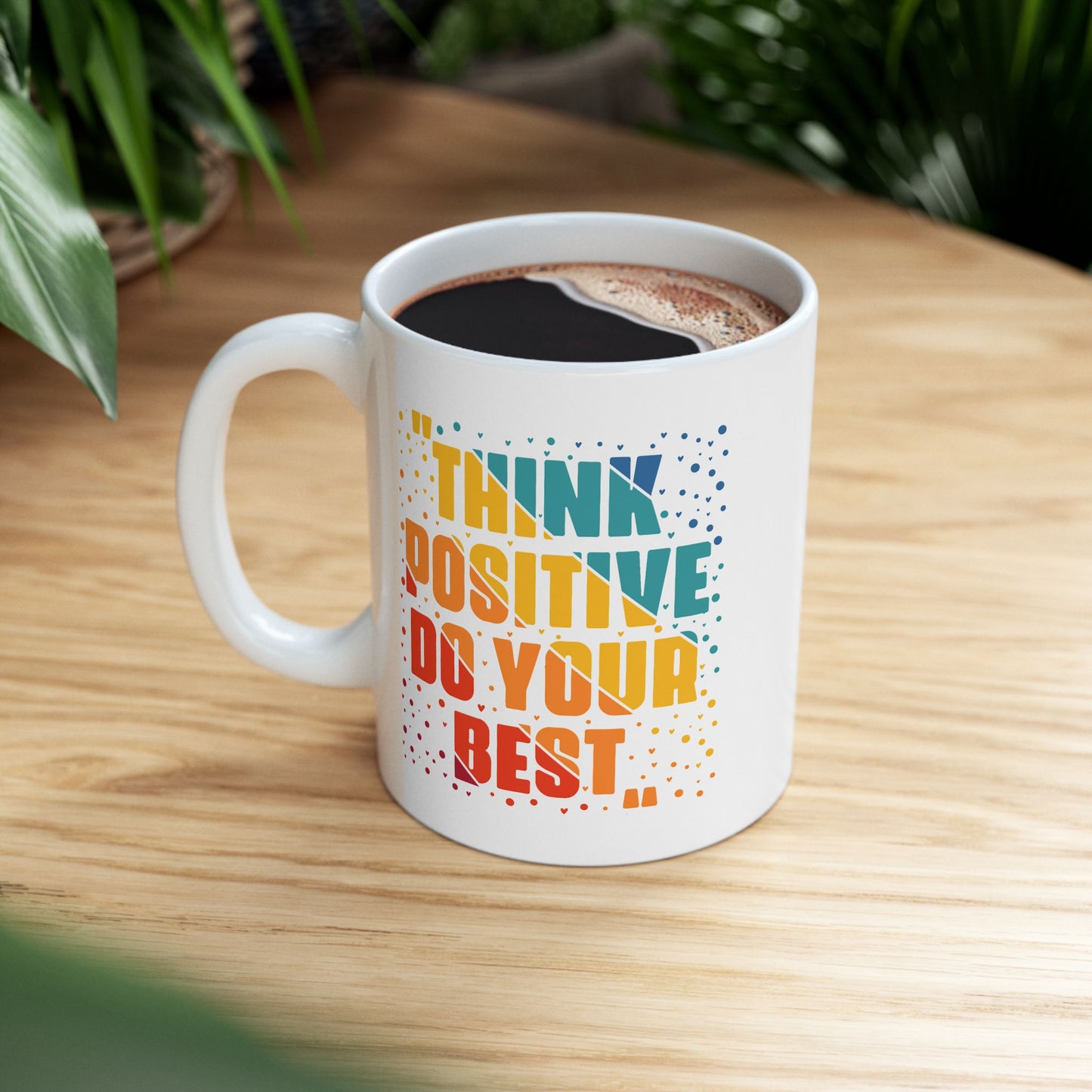 Motivation Mug - Think Positive Do Your Best