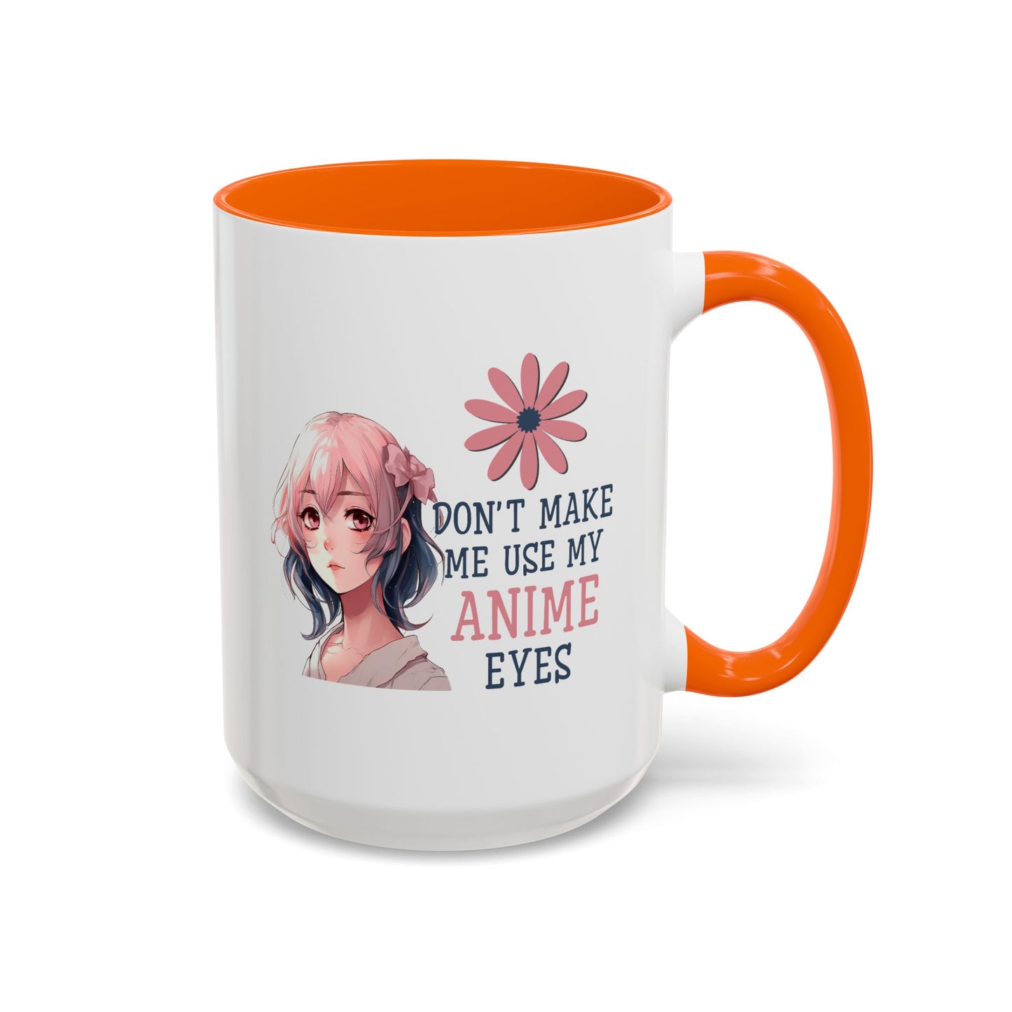 Humor Mug - Don't Make Me Use My Anime Eyes