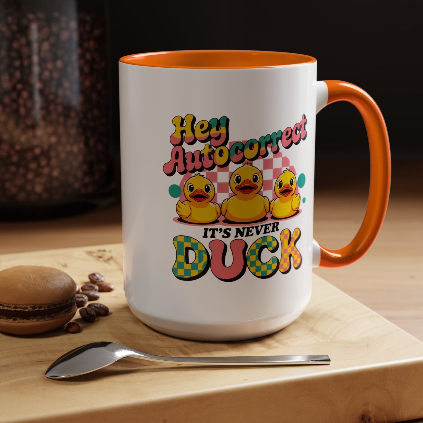 Humor Mug - Hey Autocorrect It's Never Duck