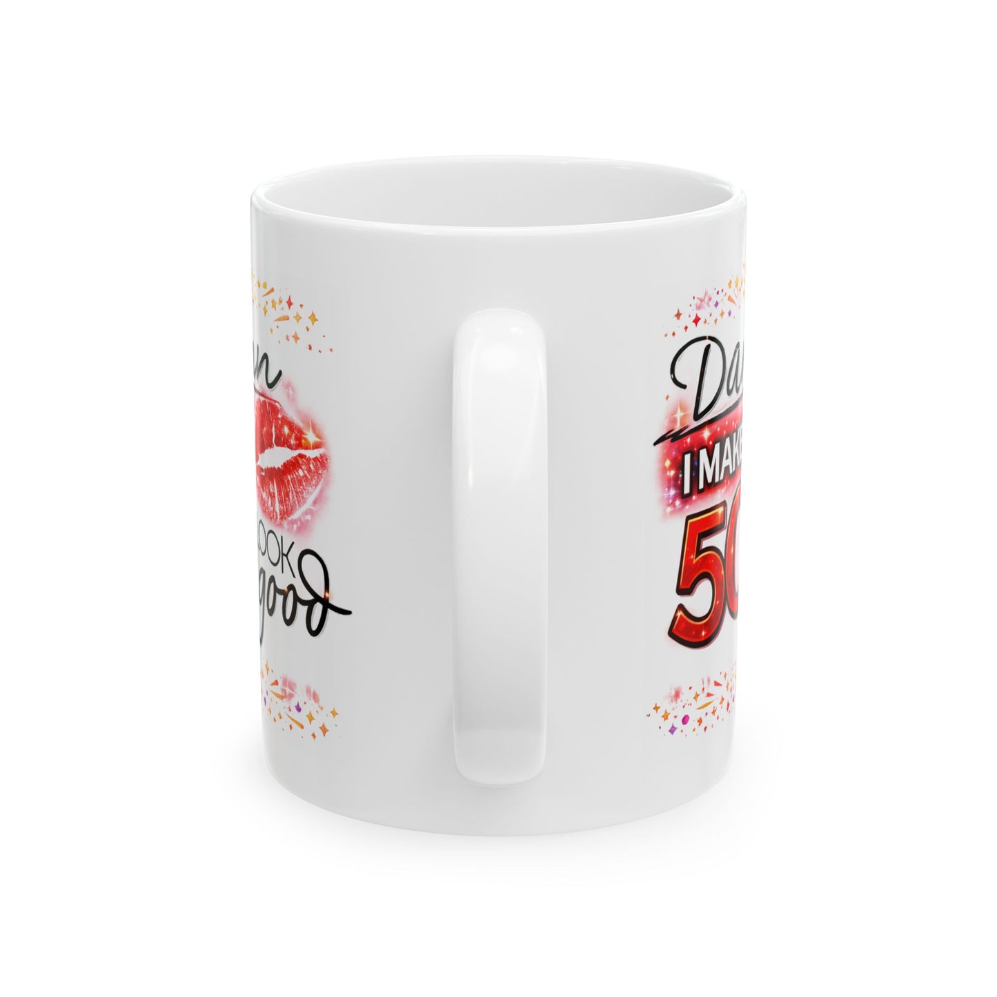 Birthday Mug - Damn I Make 50 Look Good