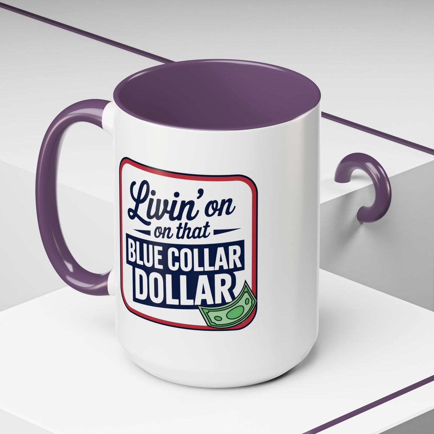 Humor Mug - Living on That Blue Collar Dollar