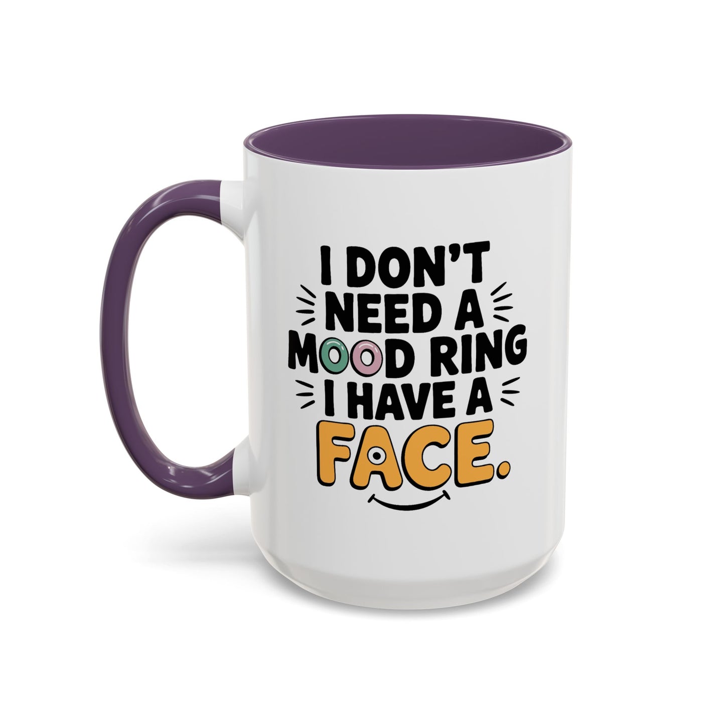 Humor Mug - I Don't Need a Mood Ring