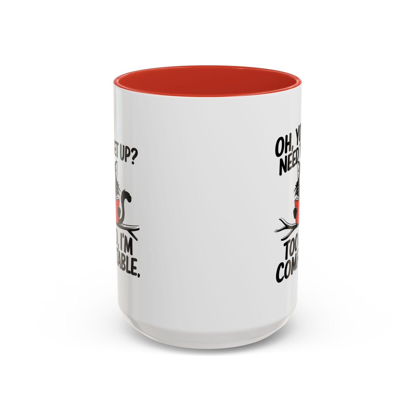 Animal Mug - Oh, You Need To Get Up?