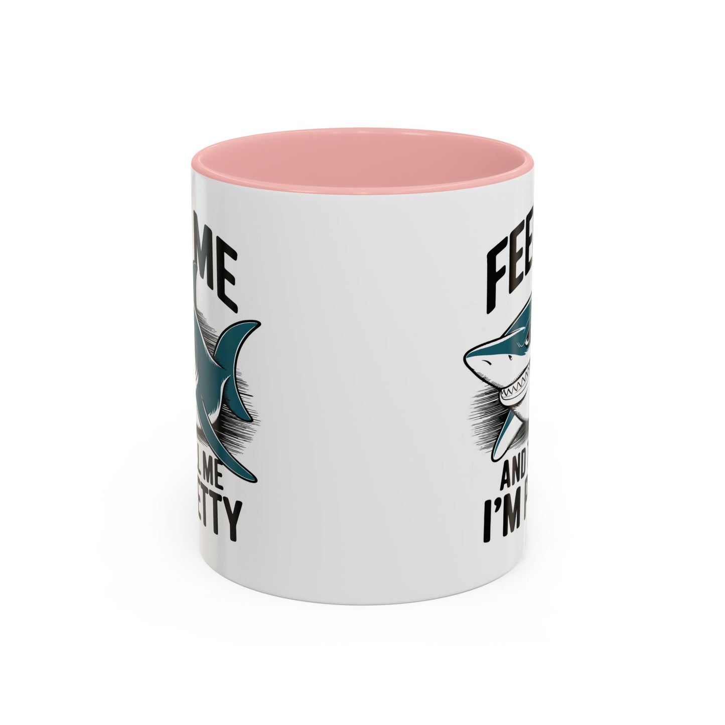 Humor Mug - Feed Me and Tell Me I'm Pretty Shark