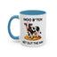 Humor Mug - Moo B*tch Get Out of the Way