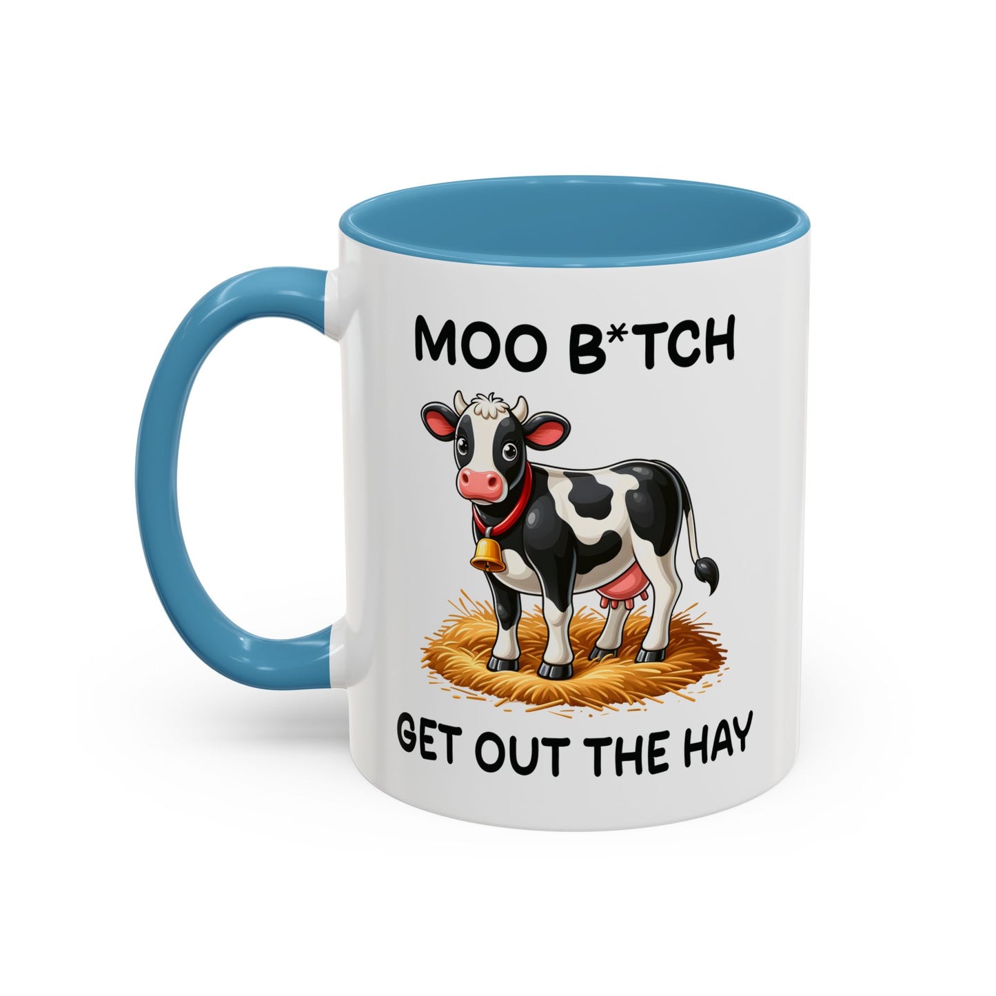 Humor Mug - Moo B*tch Get Out of the Way