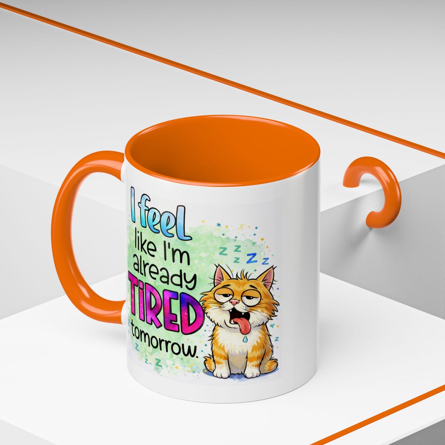 Humor Mug - I Feel Like I'm Already Tired Tomorrow
