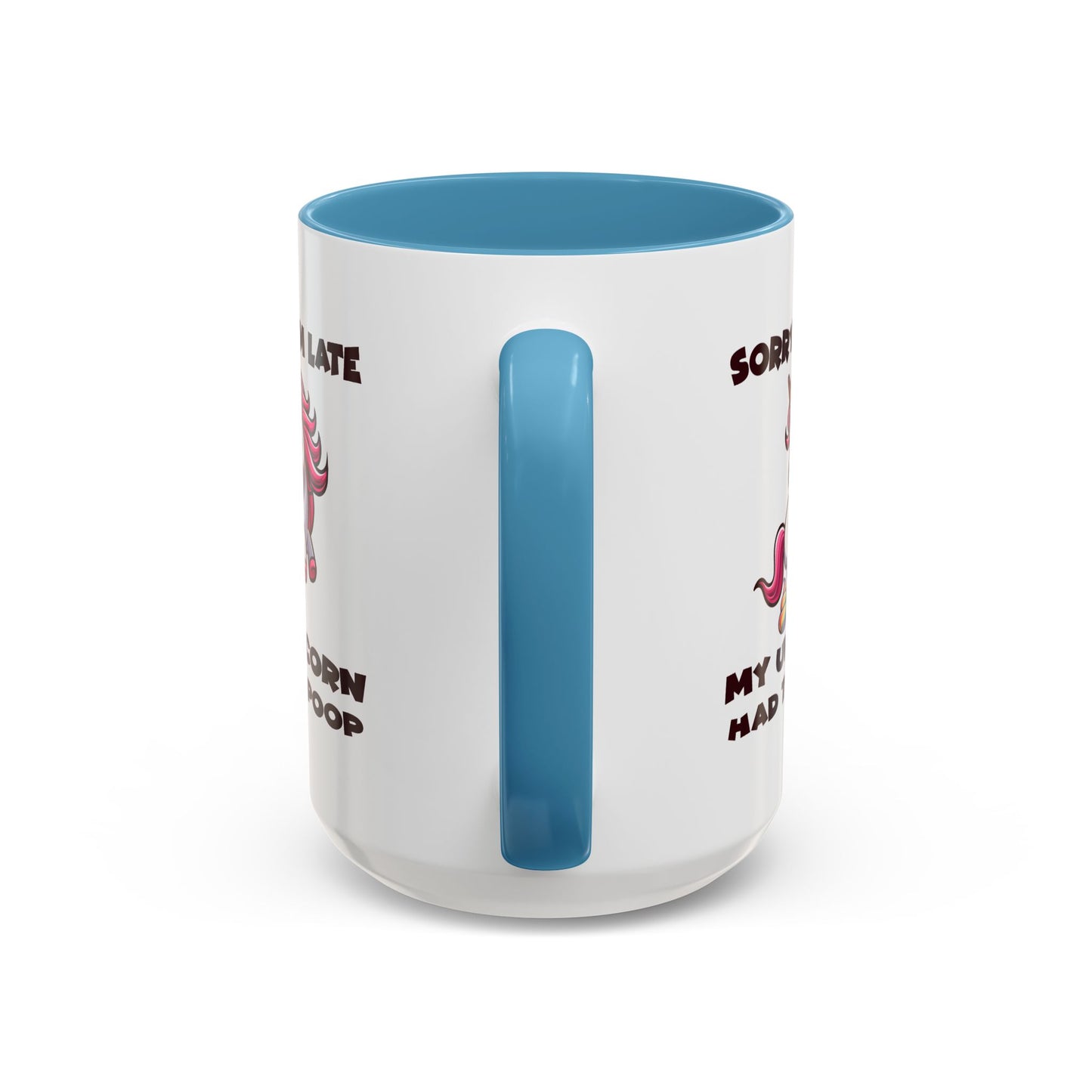 Humor Mug - Sorry I'm Late My Unicorn Had to Poop
