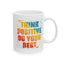 Motivation Mug - Think Positive Do Your Best