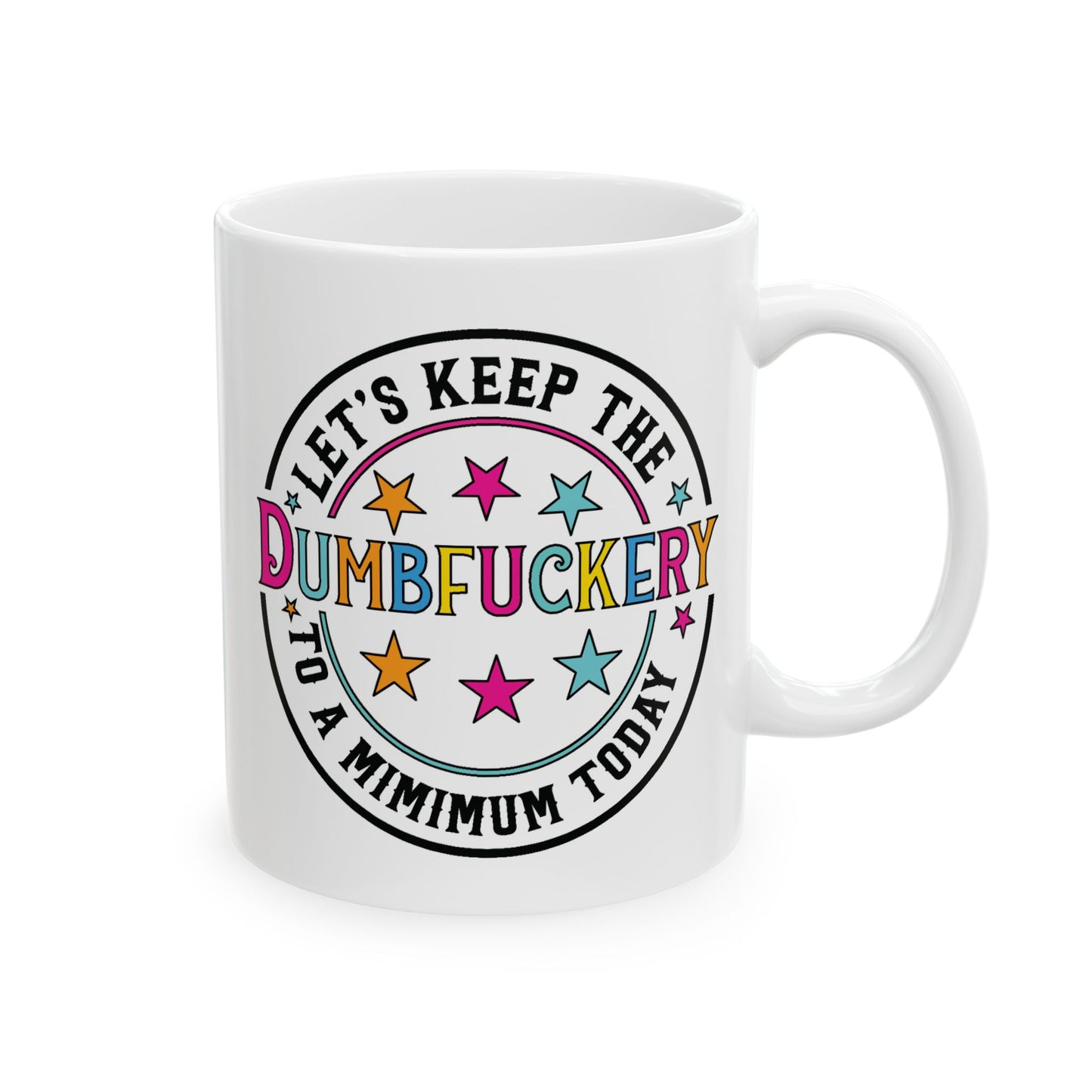 Adult Mug - Let's Keep the Dumbfuckery to a Minimum Today