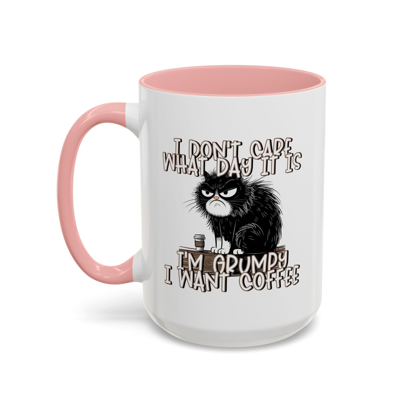 Humor Mug - I Don't Care What Day it is