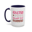 Humor Mug - Adulting Would Not Recommend