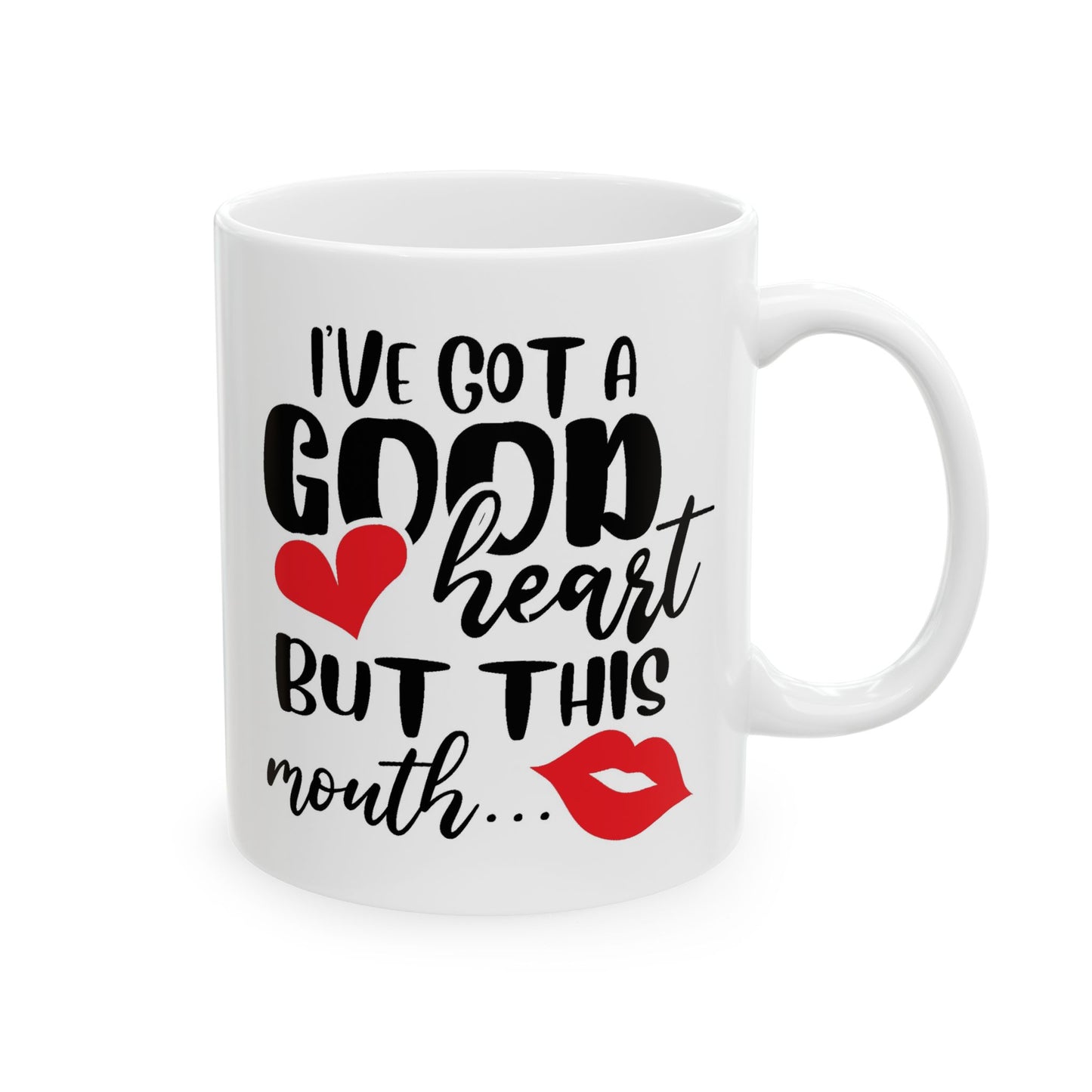 Humor Mug - I've Got a Good Heart