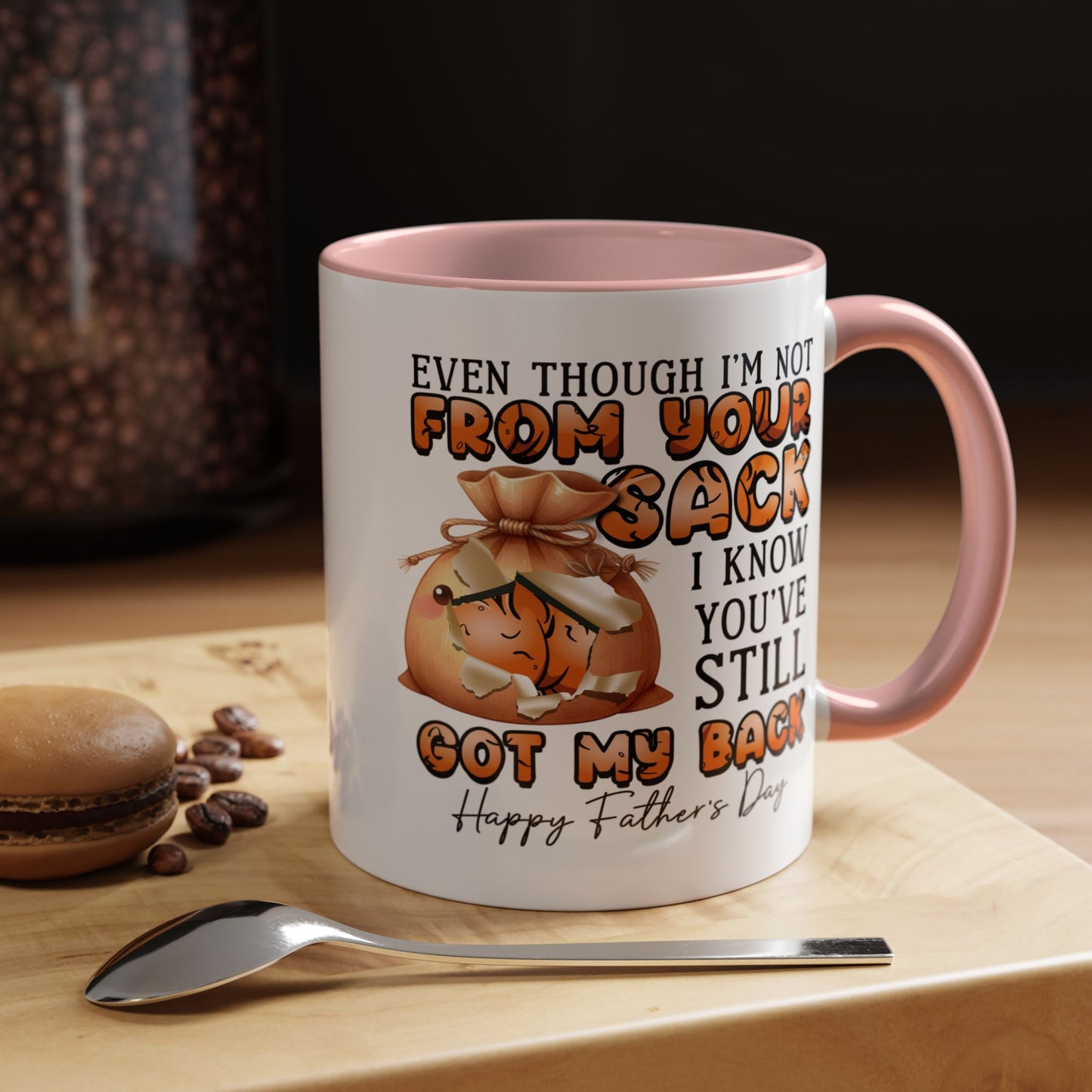 Father's Day Mug - Even Though I'm Not