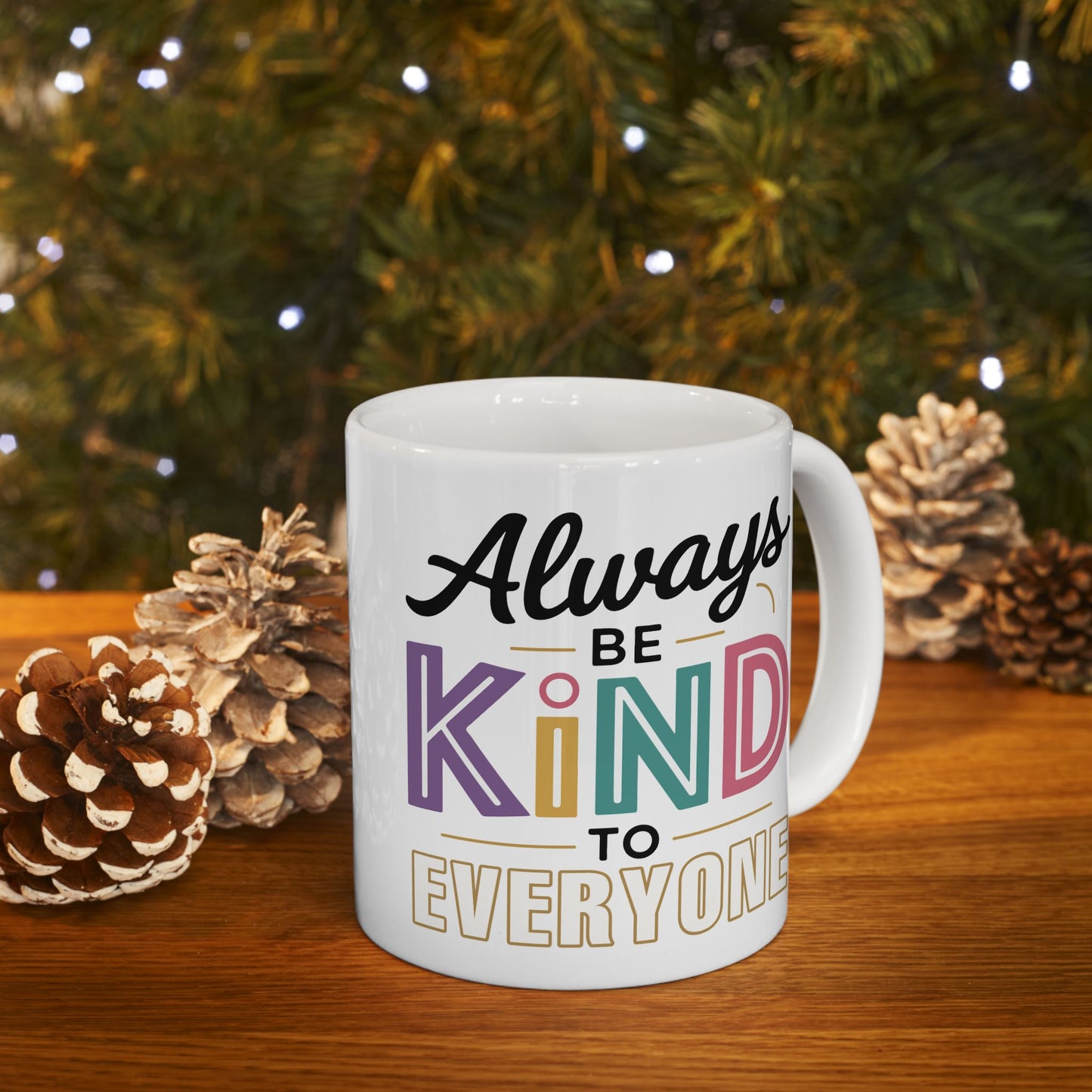 Motivation Mug - Always Be Kind To Everyone