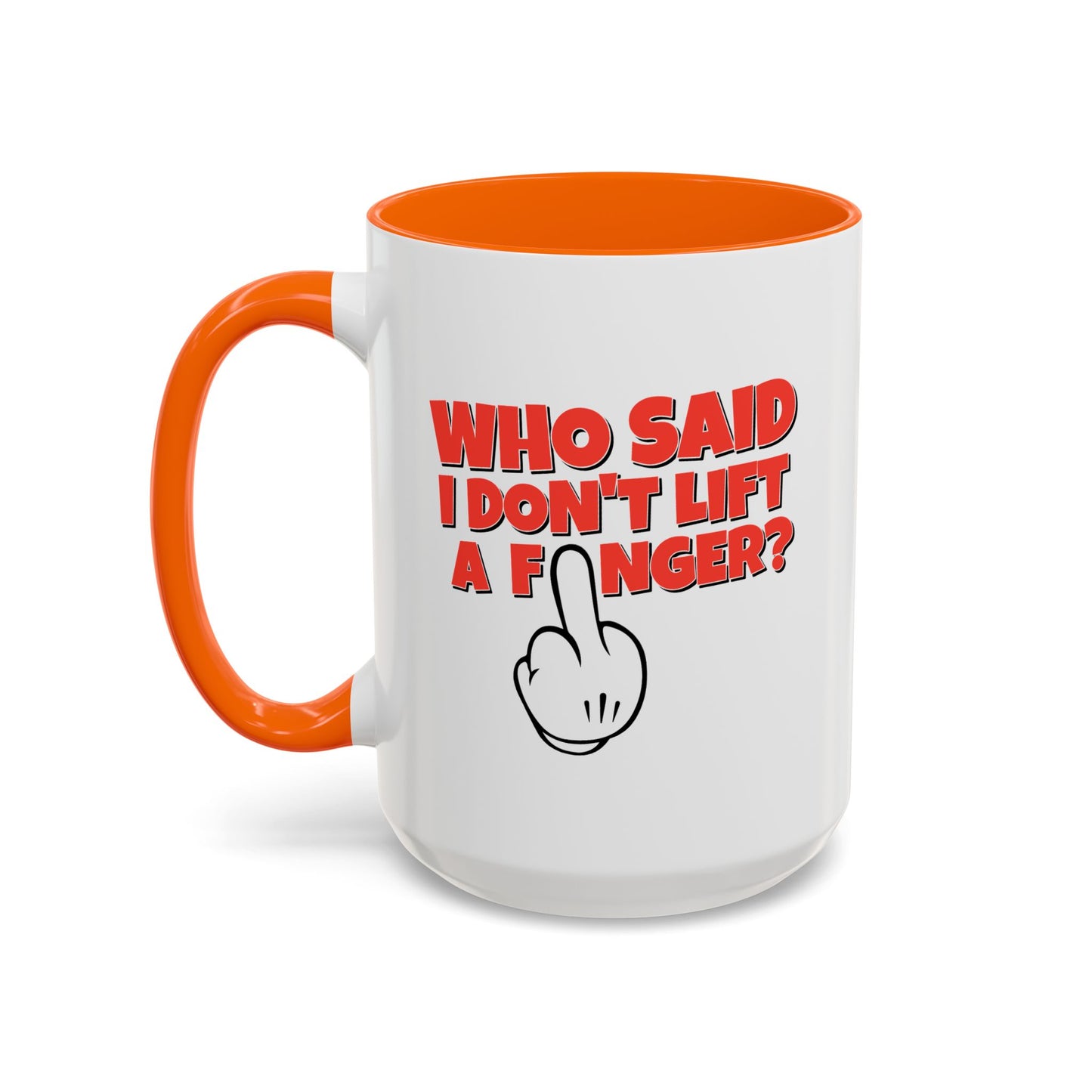 Adult Mug - Who Said I Don't Lift a Finger