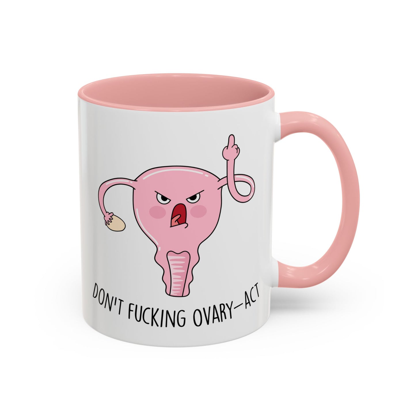 Adult Mug - Don't Fucking Ovary-Act