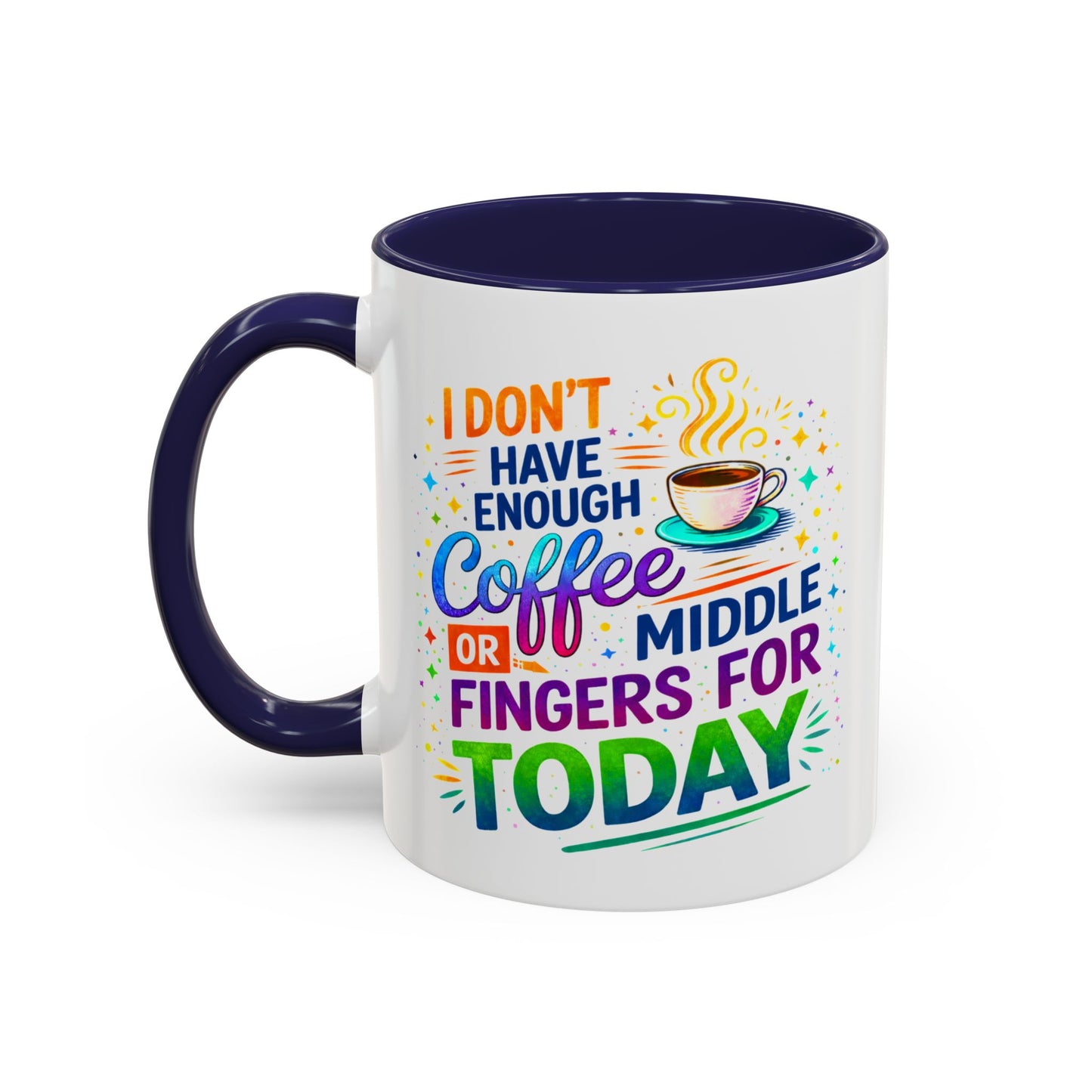 Humor Mug - I Don't Have Enough Coffee