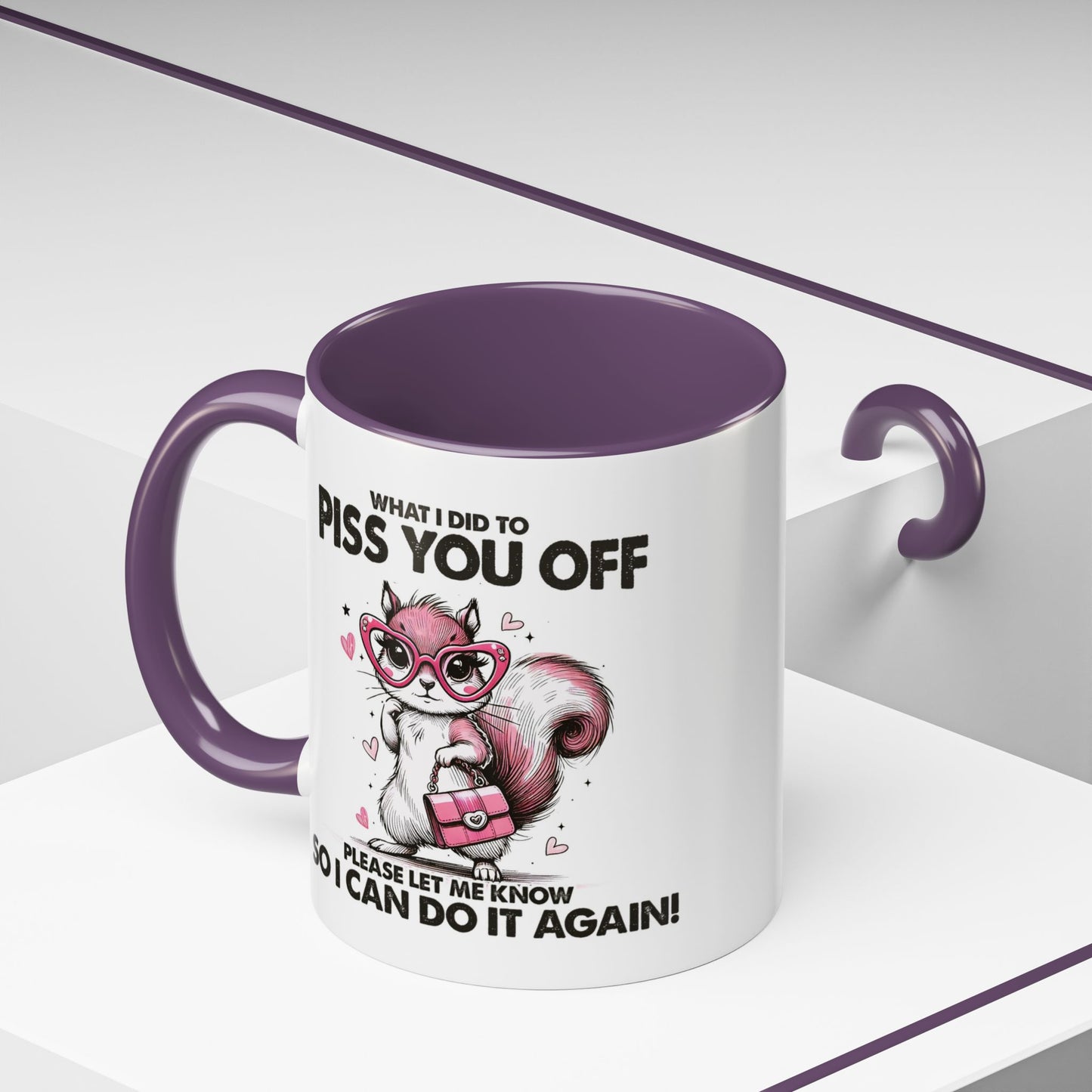 Adult Mug - What I Did To Piss You Off